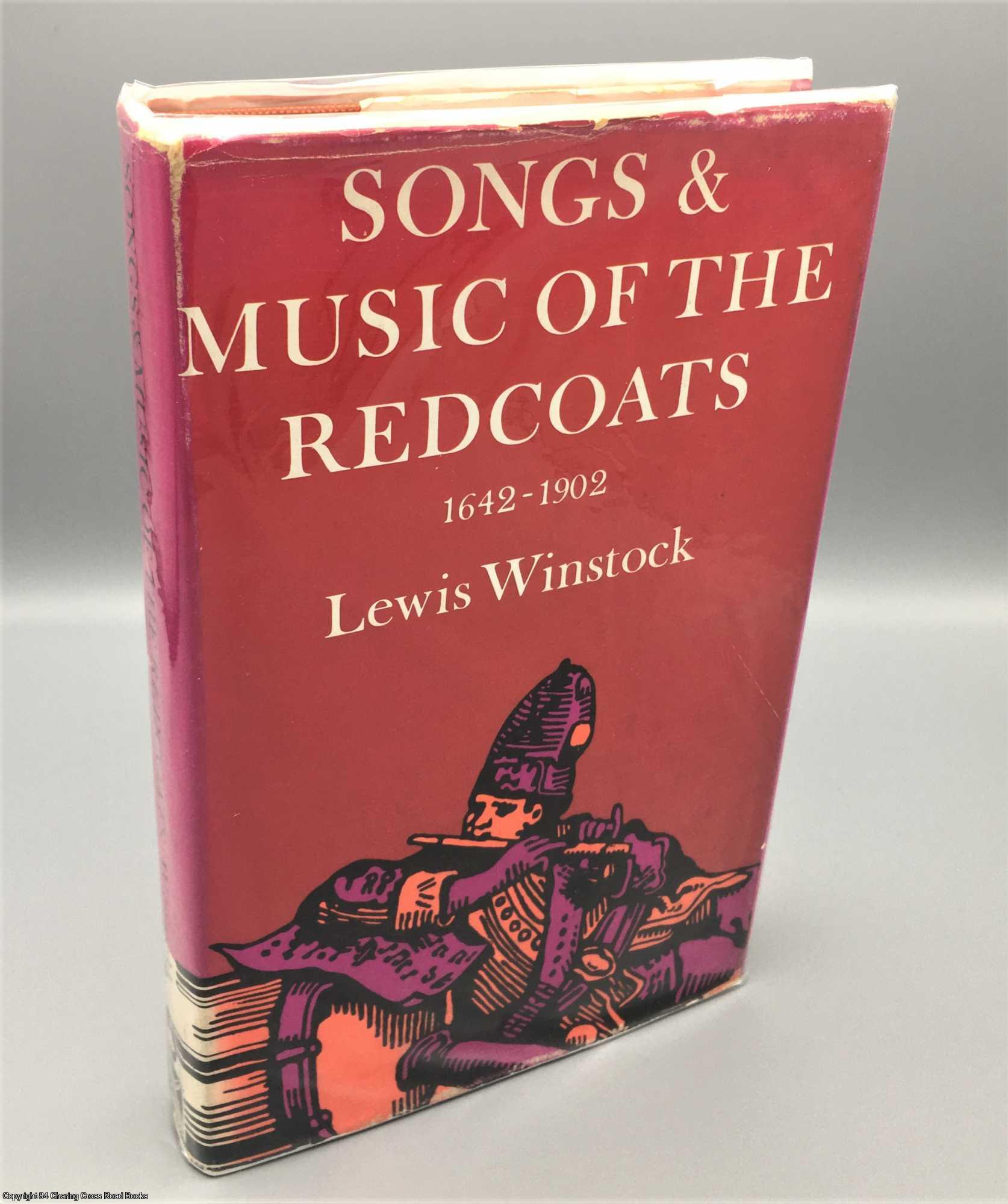 Winstock, Lewis S. - Songs and Music of the Redcoats: A History of the War Music of the British Army 1642 - 1902
