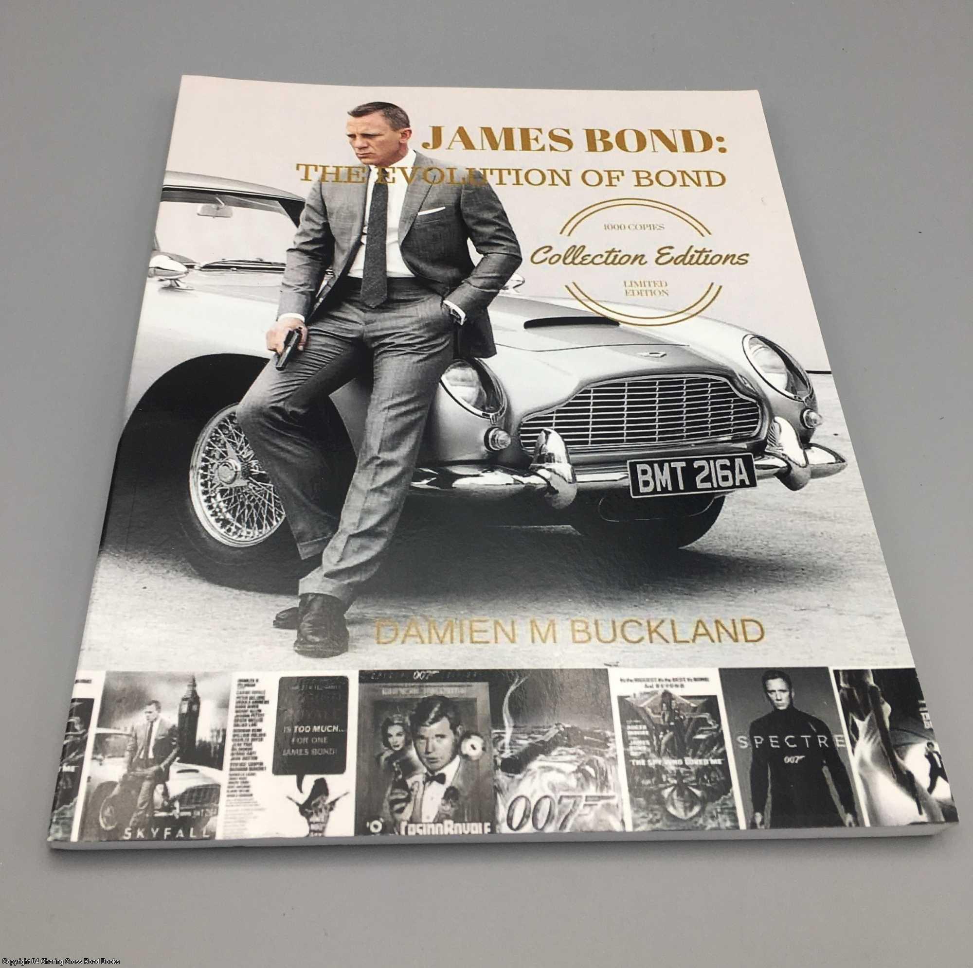 Buckland, Damien - James Bond: The Evolution of Bond: 1000 Copy Limited Edition