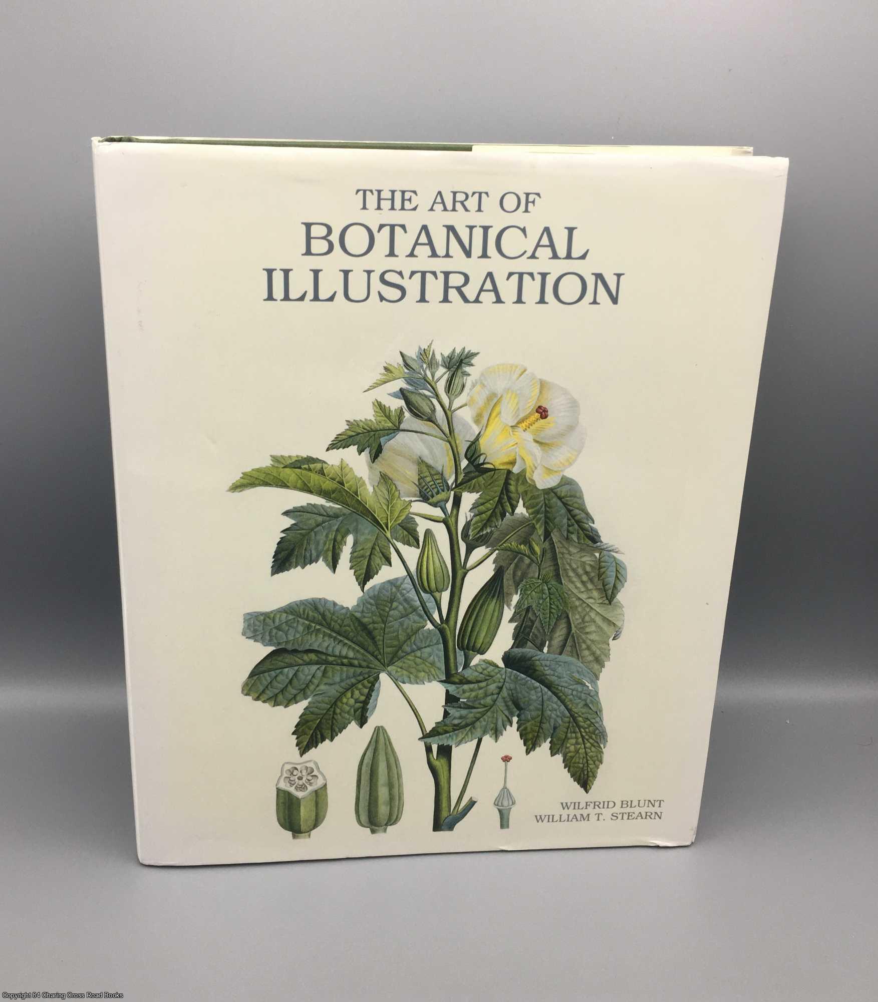 Blunt, Wilfrid, Stern, William T. - The Art of Botanical Illustration
