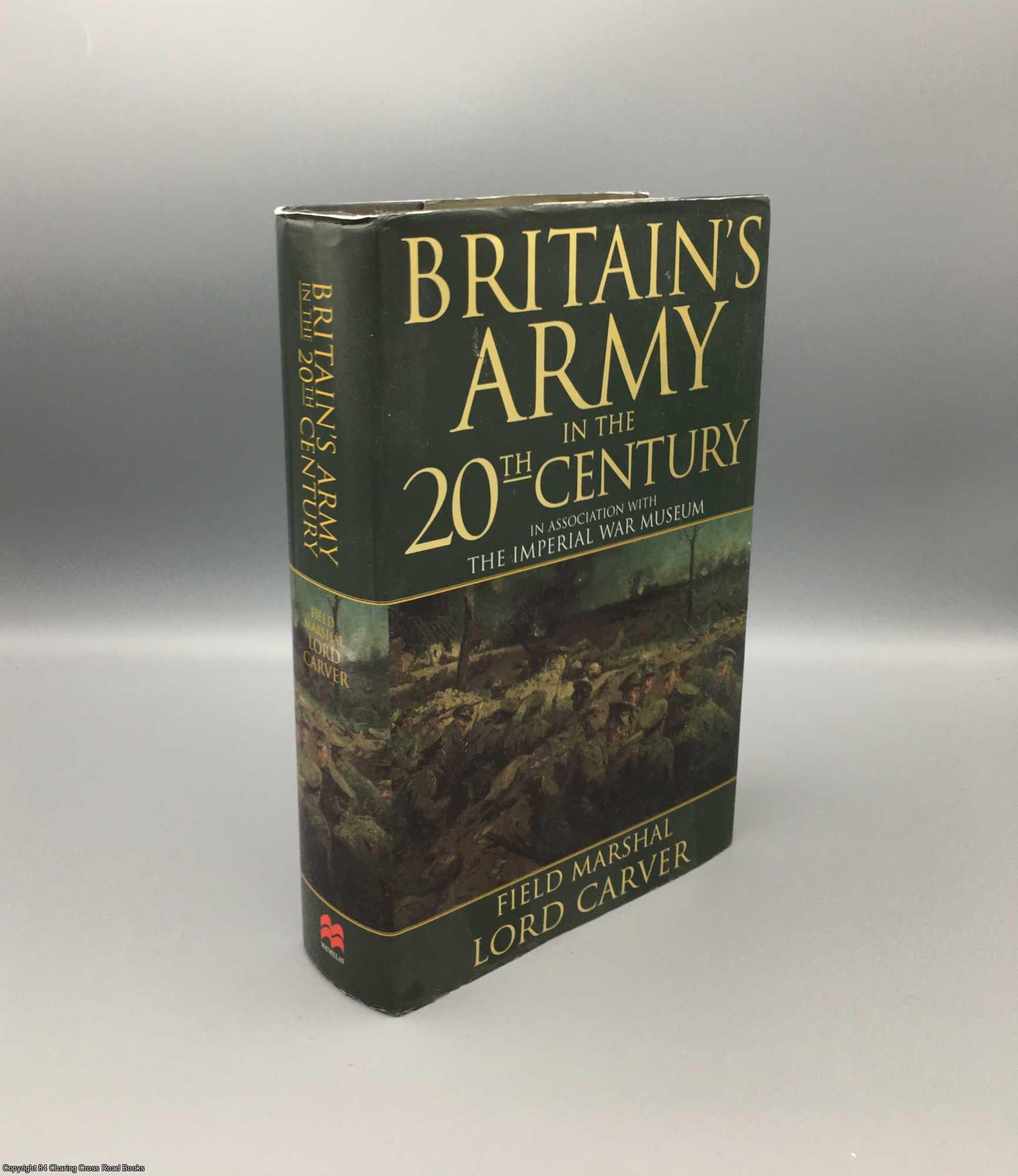 Michael Carver - Britain's Army in the 20th Century
