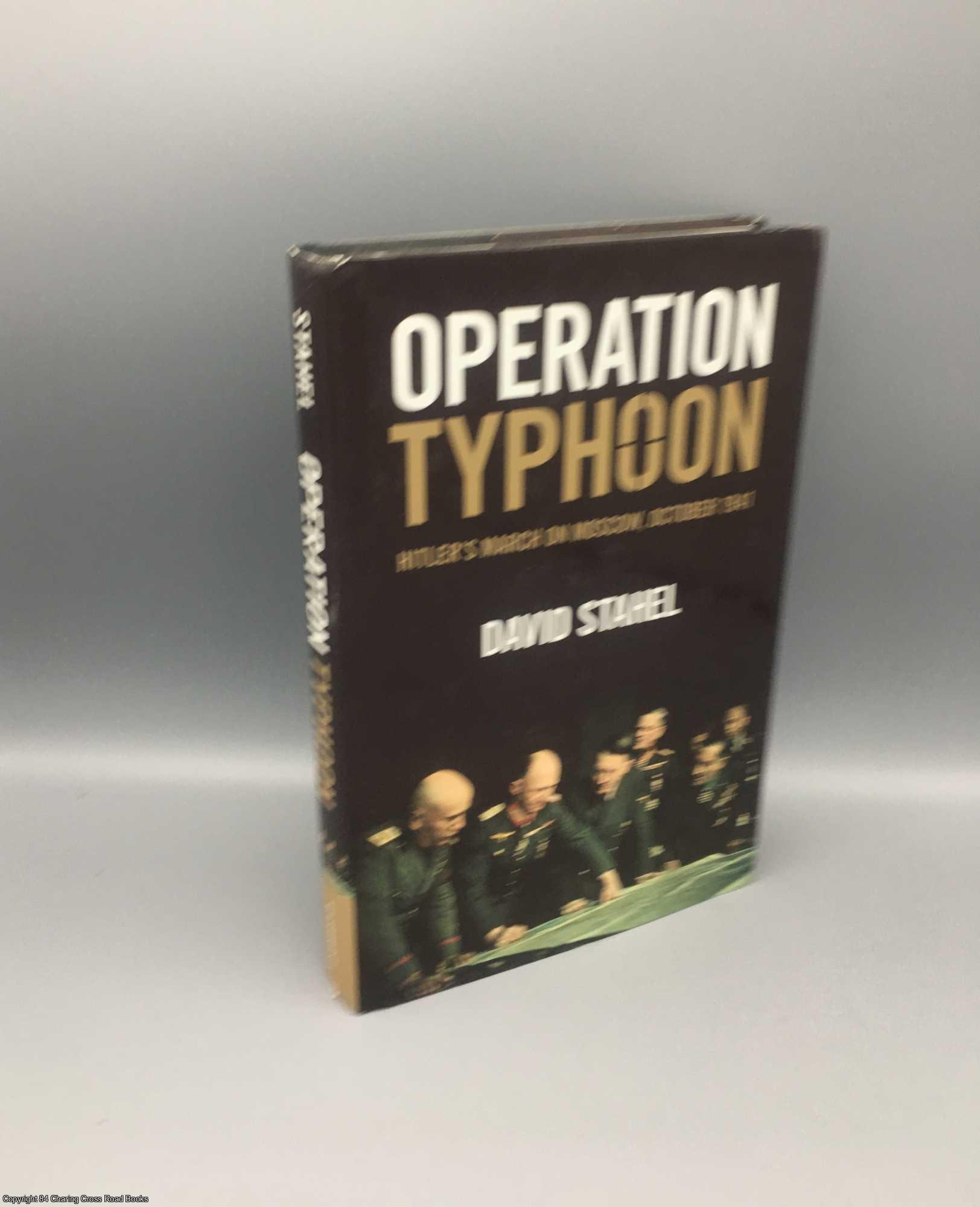Stahel, David - Operation Typhoon: Hitler's March on Moscow, October 1941