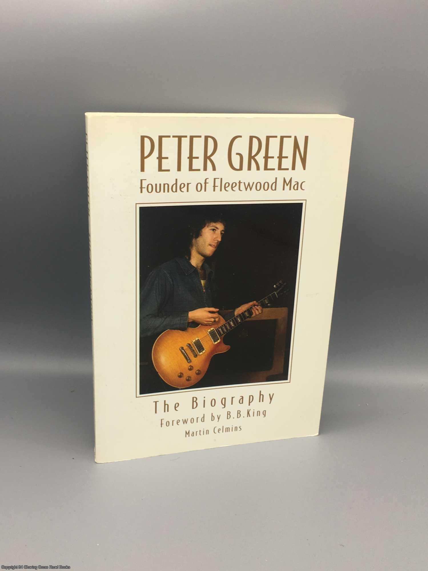 Martin Celmins - Peter Green: Founder of Fleetwood Mac - The Biography
