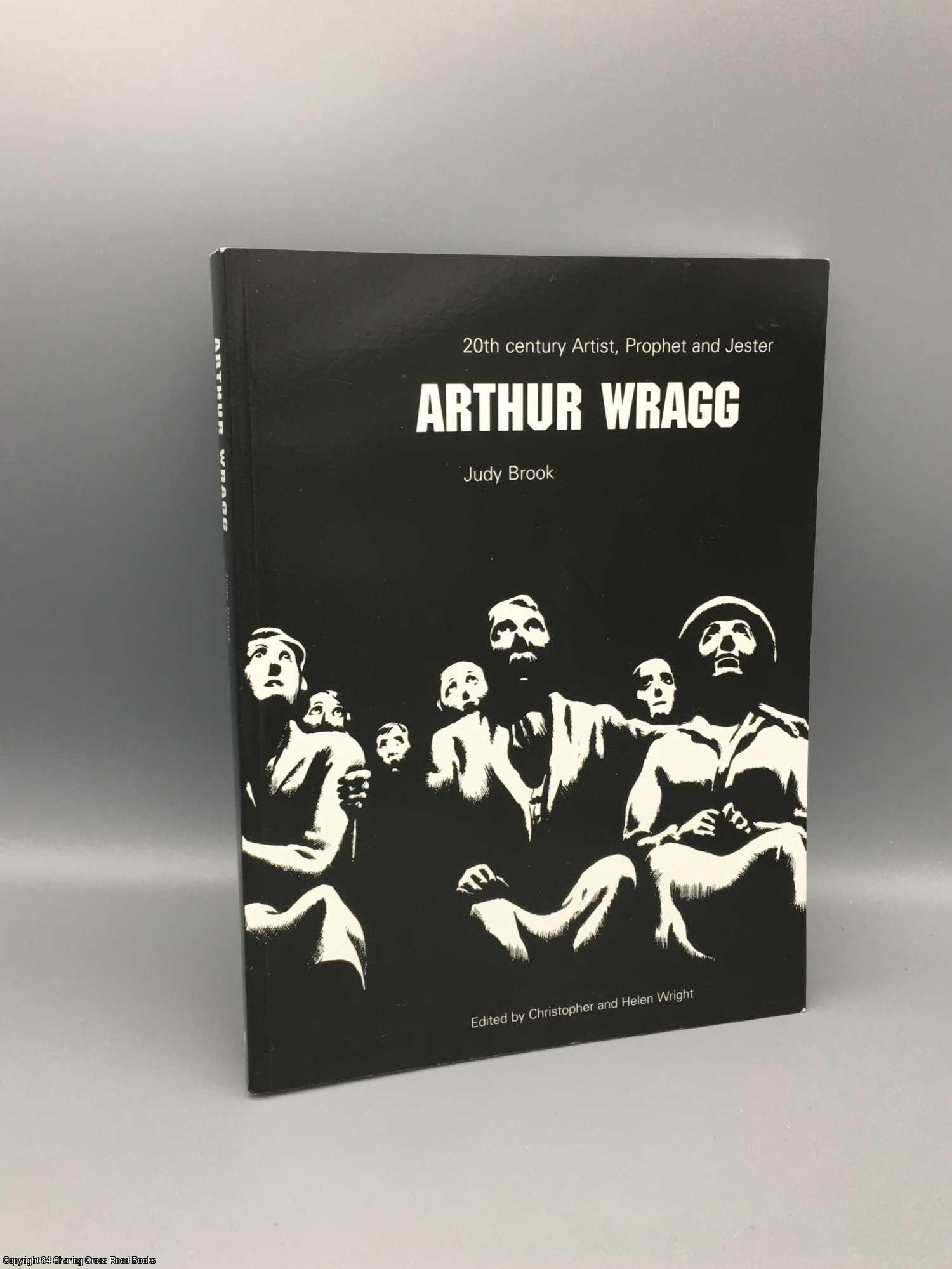 Brook, Judy - Arthur Wragg: Twentieth-century Prophet and Jester