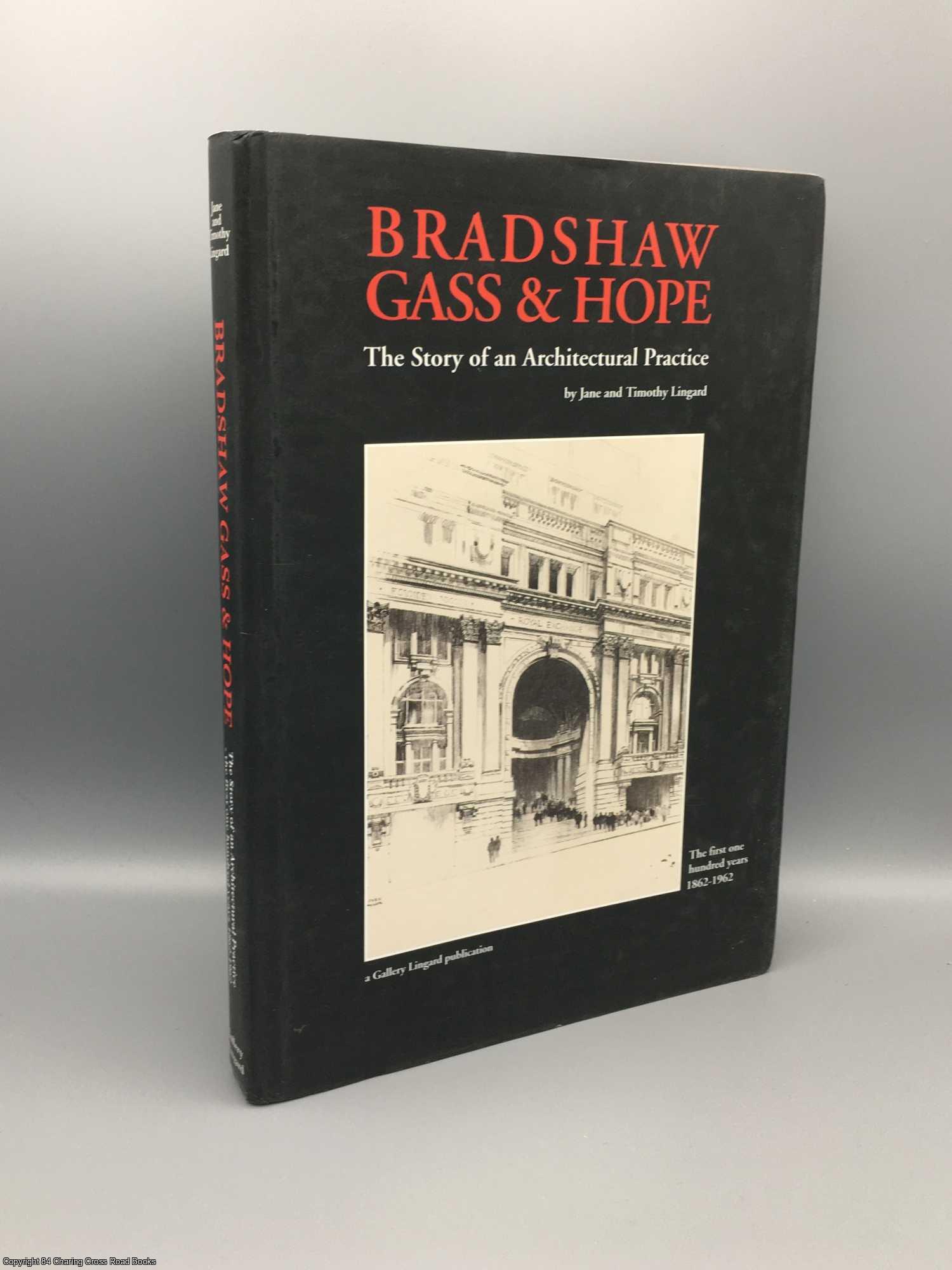 Lingard, Jane & Timothy - Bradshaw Gass & Hope: Story of an Architectural Practice 1862-1962