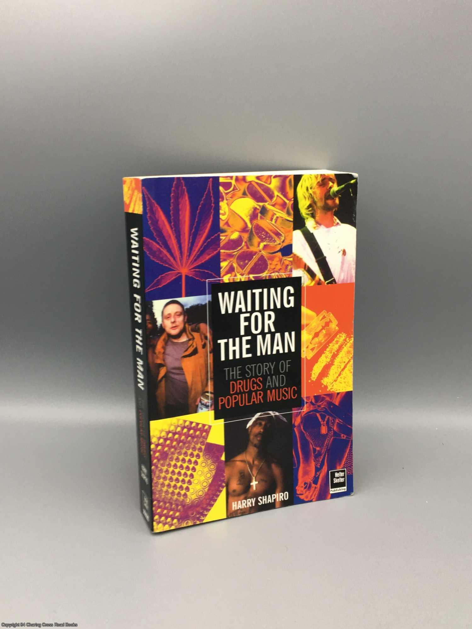 Shapiro, Harry - Waiting For The Man: The Story of Drugs and Popular Music