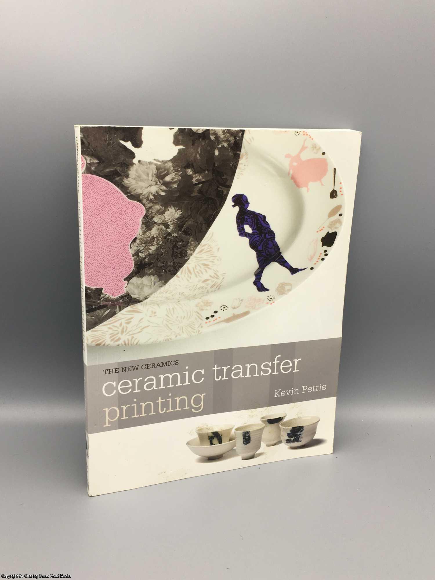 Petrie, Kevin - Ceramic Transfer Printing