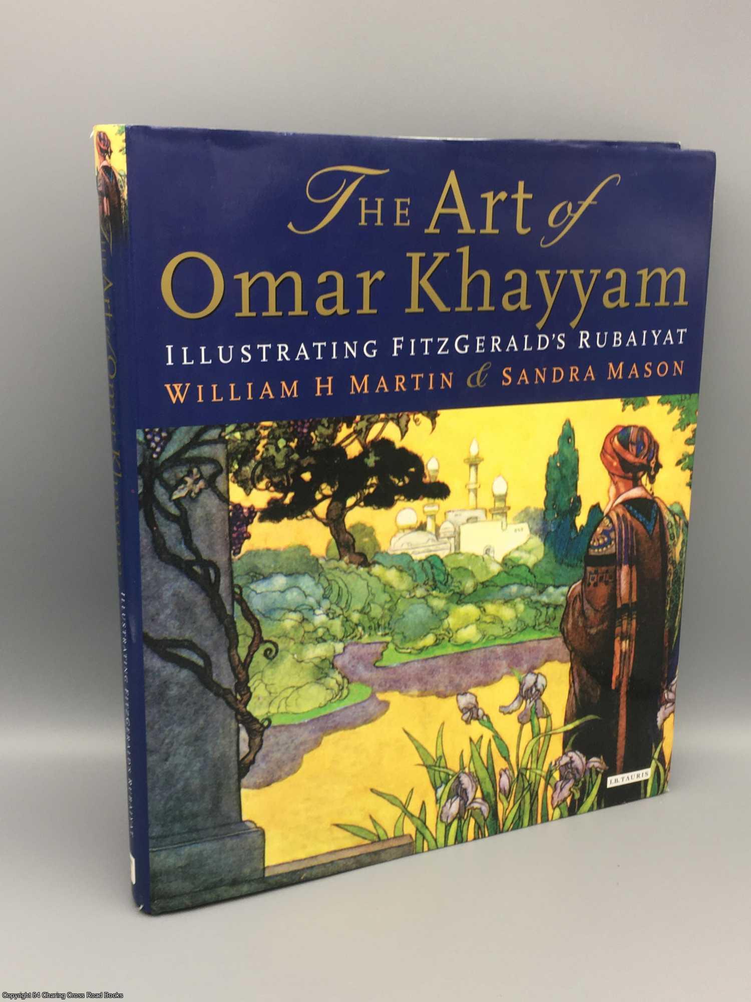 Martin, W. H. - The Art of Omar Khayyam: Illustrating Fitzgerald's Rubaiyat