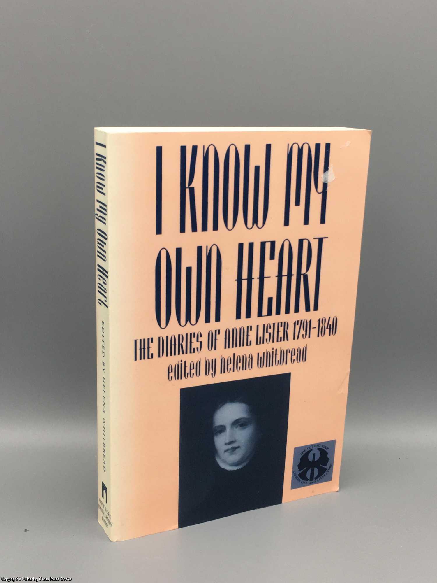Lister, Anne - I Know My Own Heart: Diaries of Anne Lister 1791-1840
