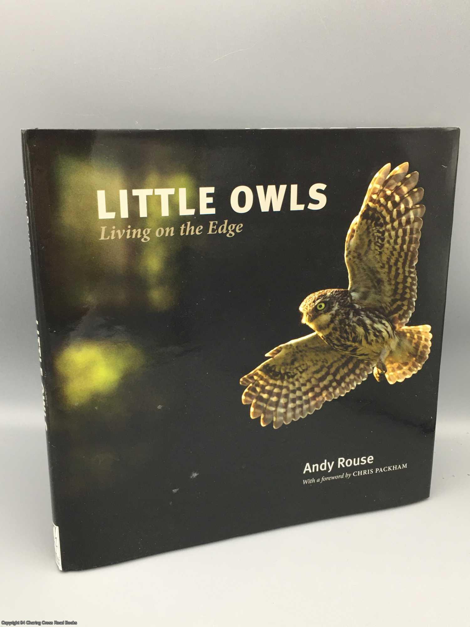Rouse, Andy; Packham, Chris - Little Owls: Living on the Edge