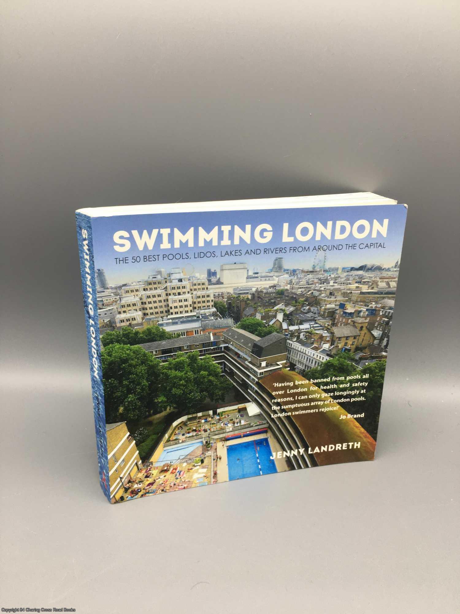 Landreth, Jenny - Swimming London: London's 50 greatest swimming spots