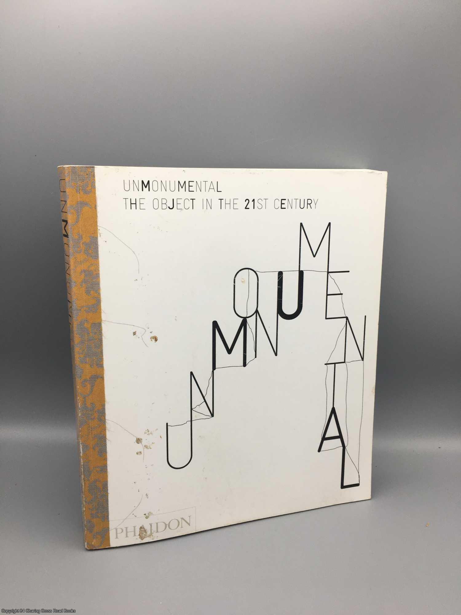 Phaidon - Unmonumental: The Object in the 21st Century