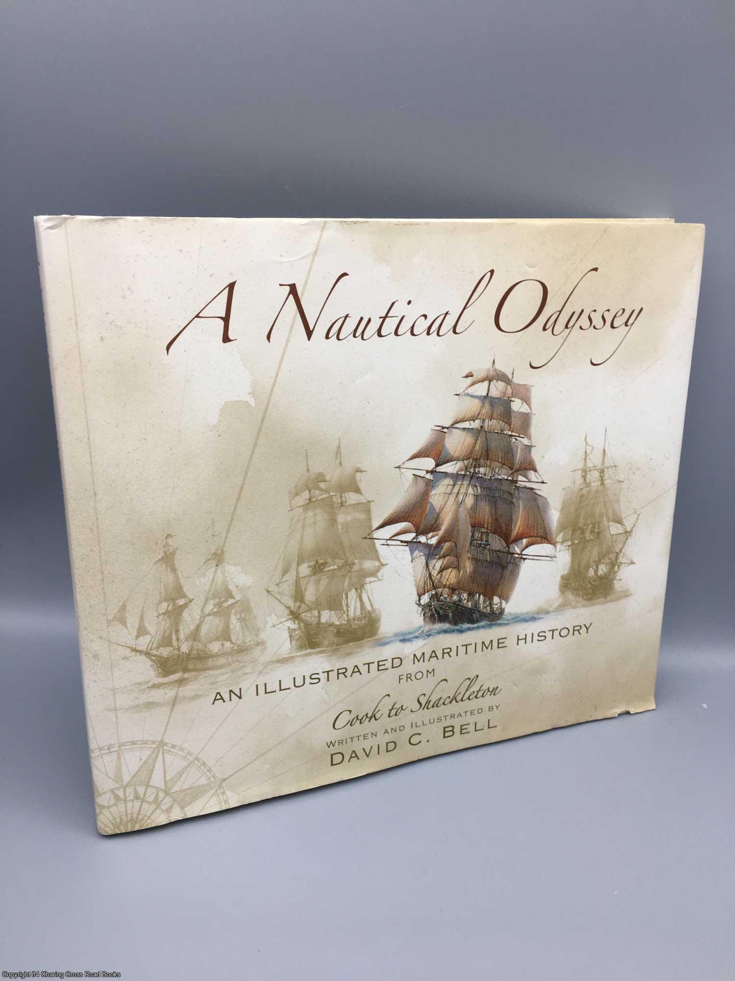 Bell, David C. - A Nautical Odyssey: illustrated maritime history from Cook to Shackleton