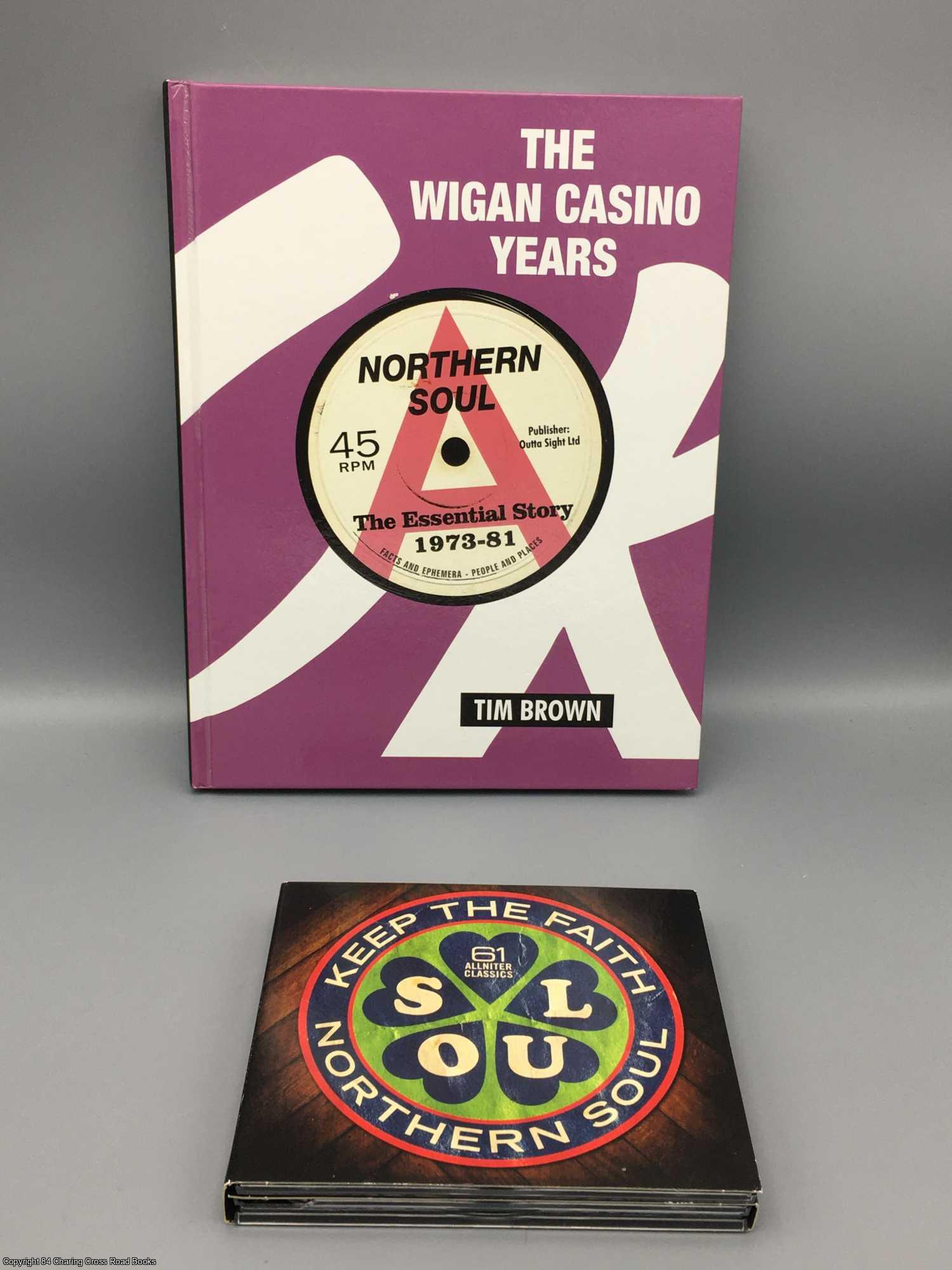 Brown, Tim - The Wigan Casino Years: Northern Soul The Essential Story 1973-81