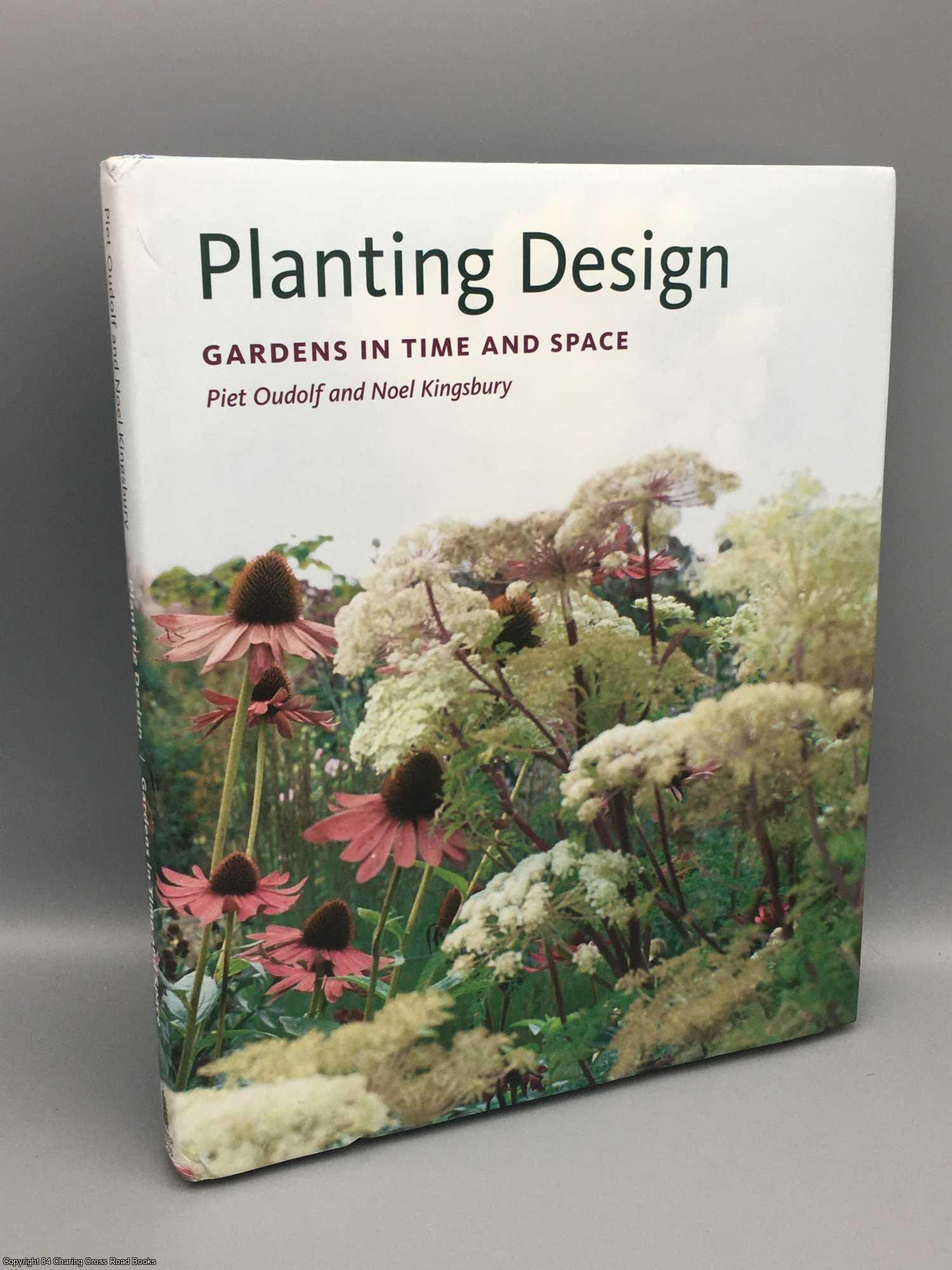 Oudolf, Piet; Kingsbury, Noel - Planting Design: Gardens in Time and Space