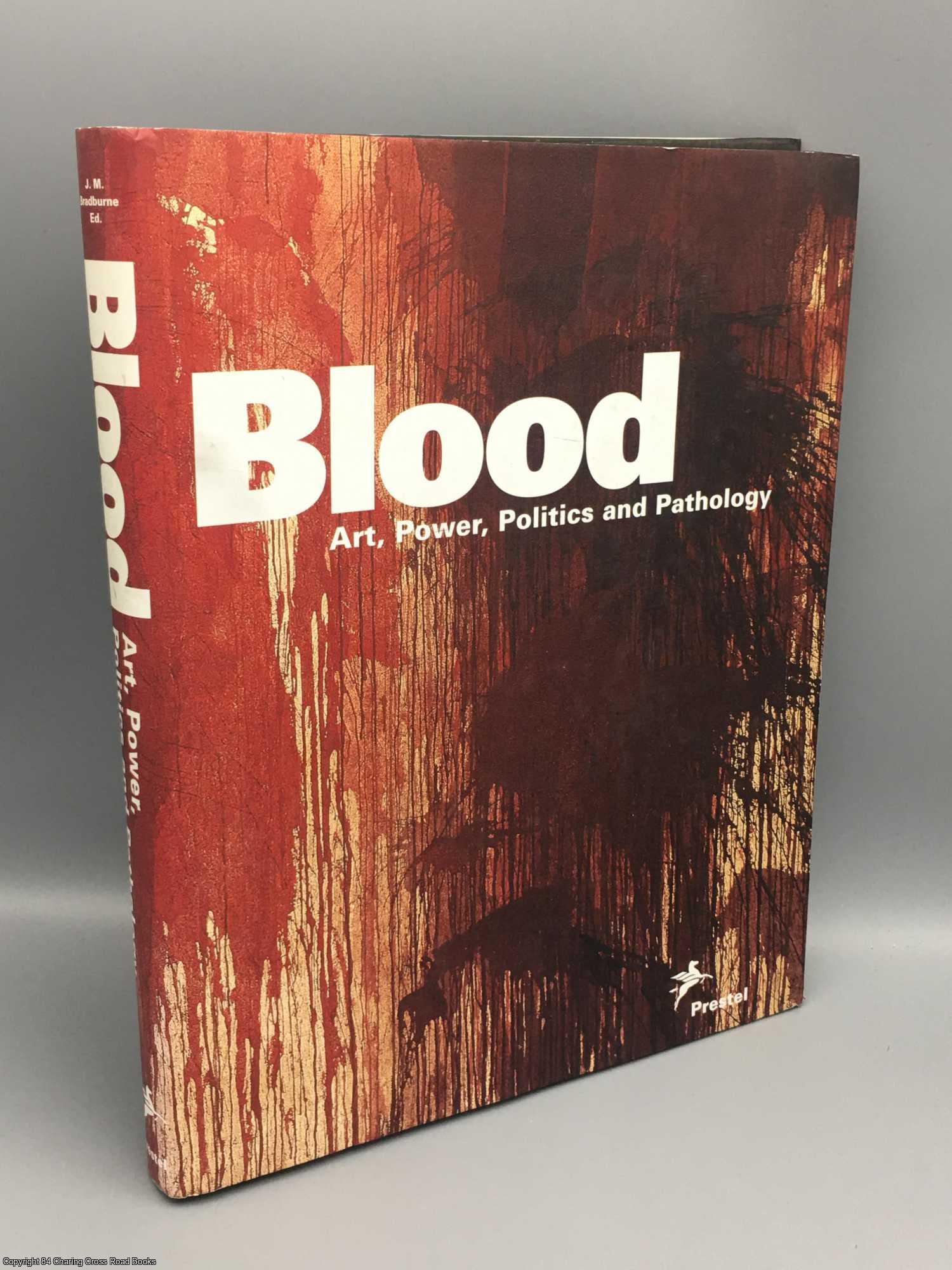 Bradburne, James M. - Blood: art, power, politics, and pathology