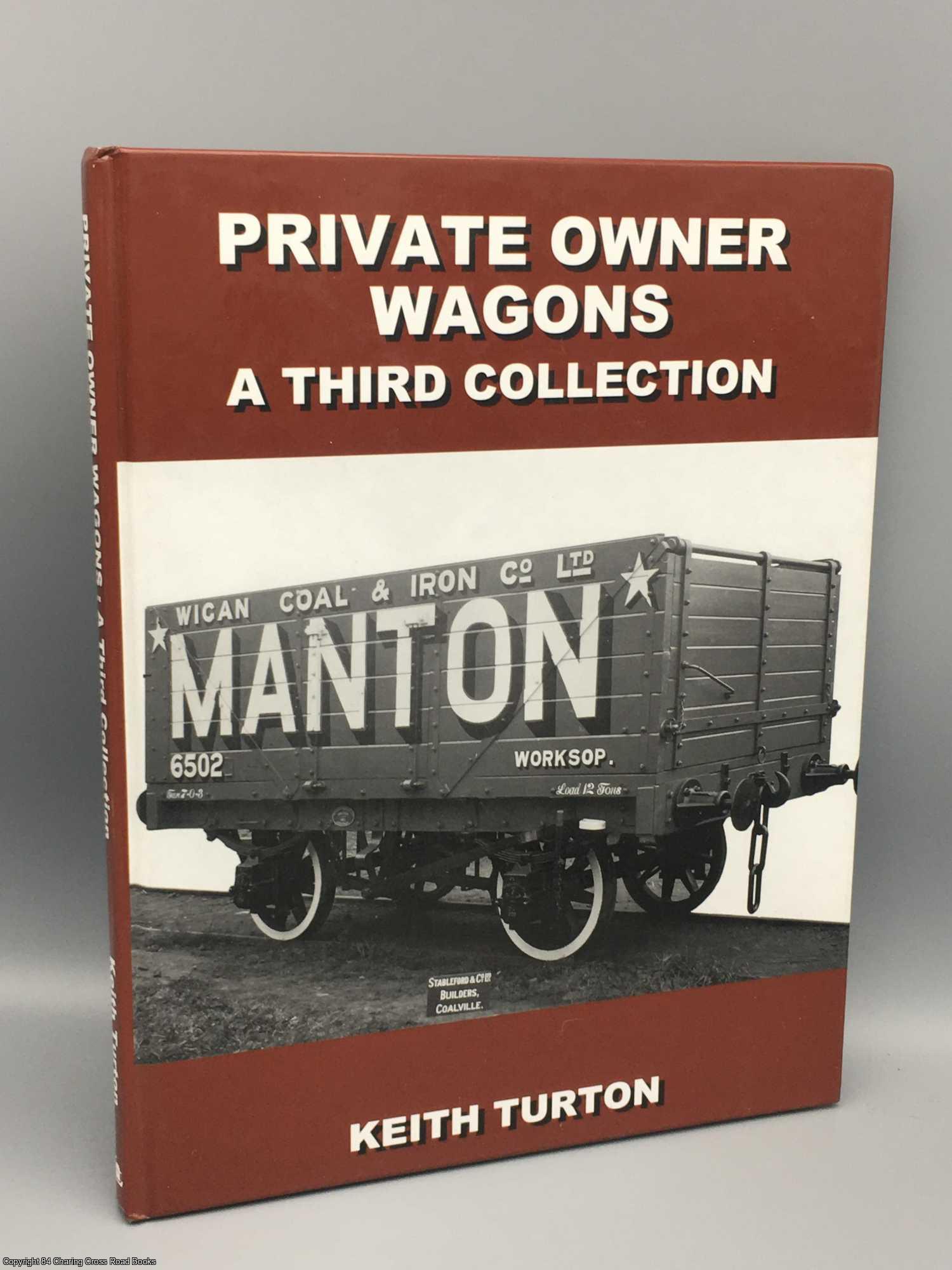 Turton, R K - Private Owner Wagons: A Third Collection