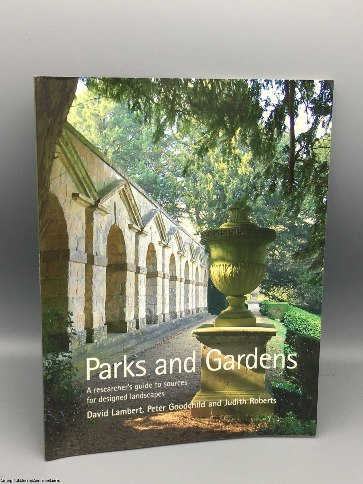 Lambert, David - Parks and Gardens: A Researcher's Guide to Sources for Designed Landscapes