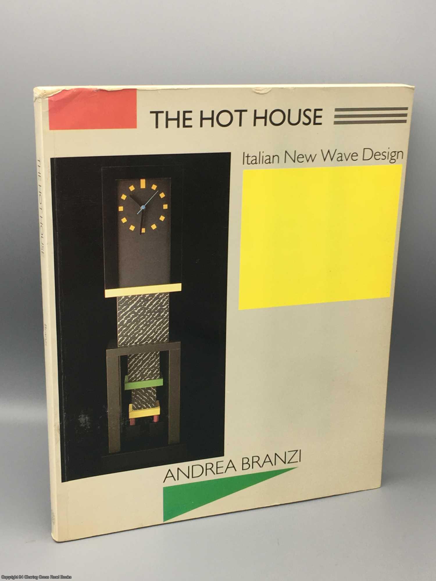 Branzi, Andrea - The Hot House: Italian New Wave Design