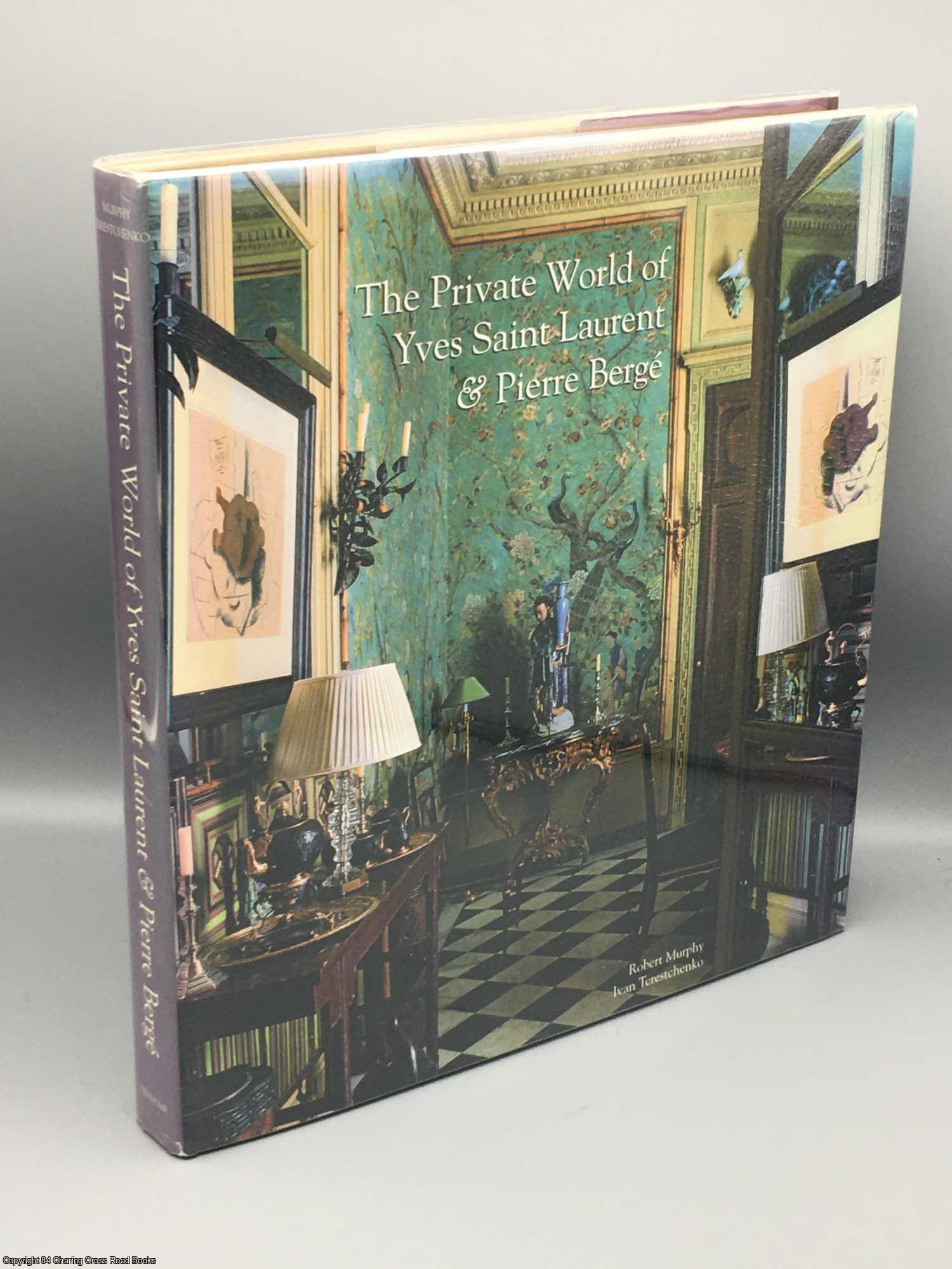 Murphy, Robert - The Private World of Yves Saint Laurent & Pierre Berge