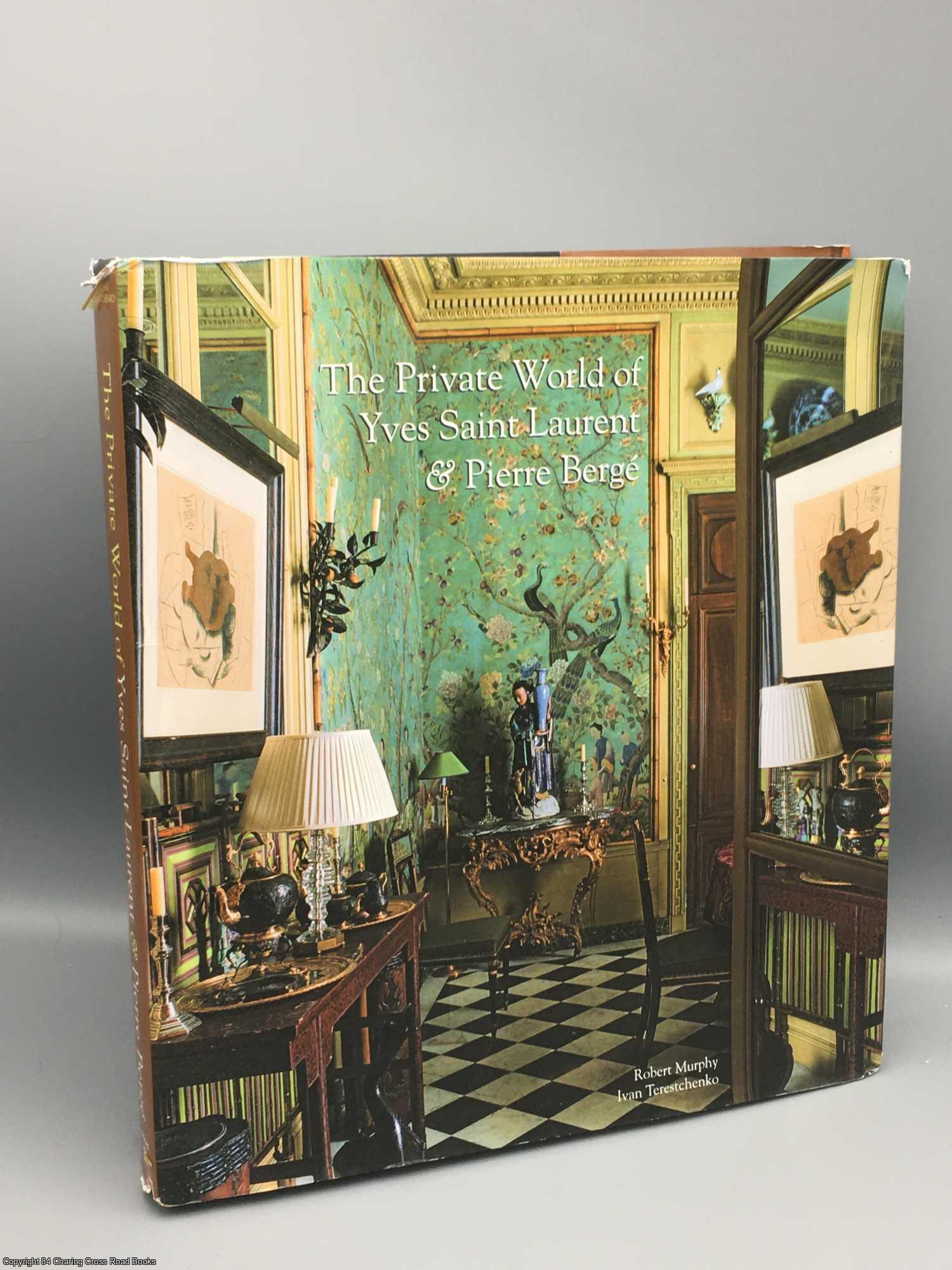 Murphy, Robert - The Private World of Yves Saint Laurent & Pierre Berge