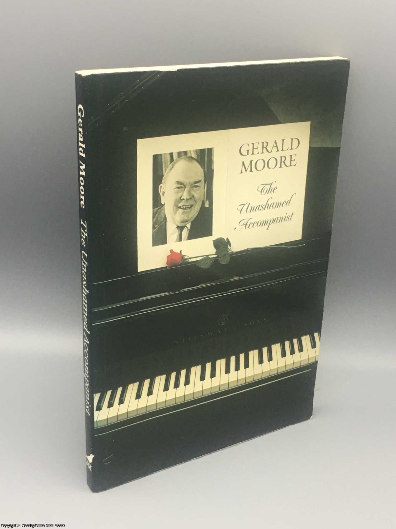 Moore, Gerald - The Unashamed Accompanist