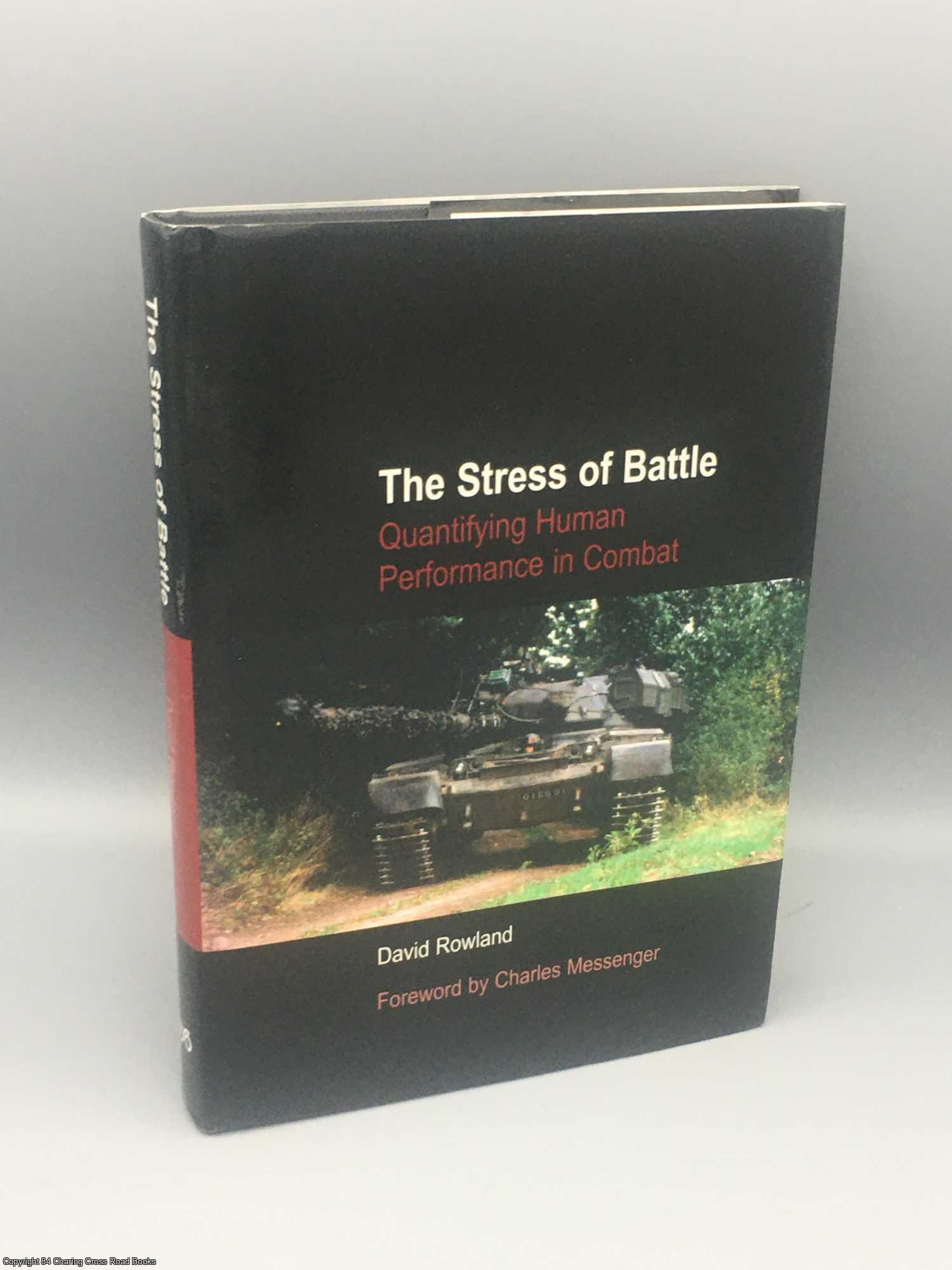 Rowland, David - The Stress of Battle, Quantifying Human Performance in Combat