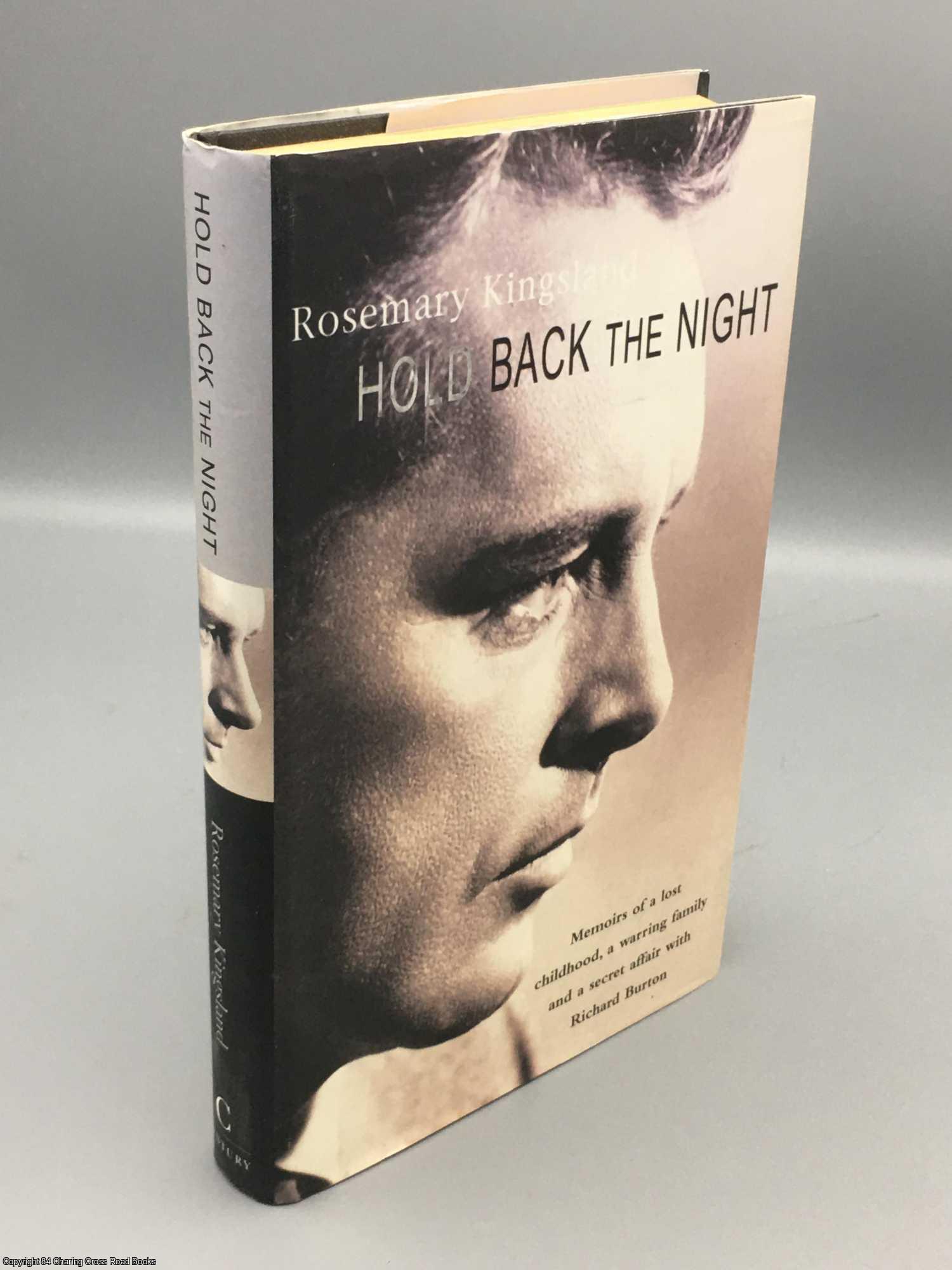 Kingsland, Rosemary - Hold Back the Night: memoirs of a lost childhood, a warring family and a secret affair with Richard Burton