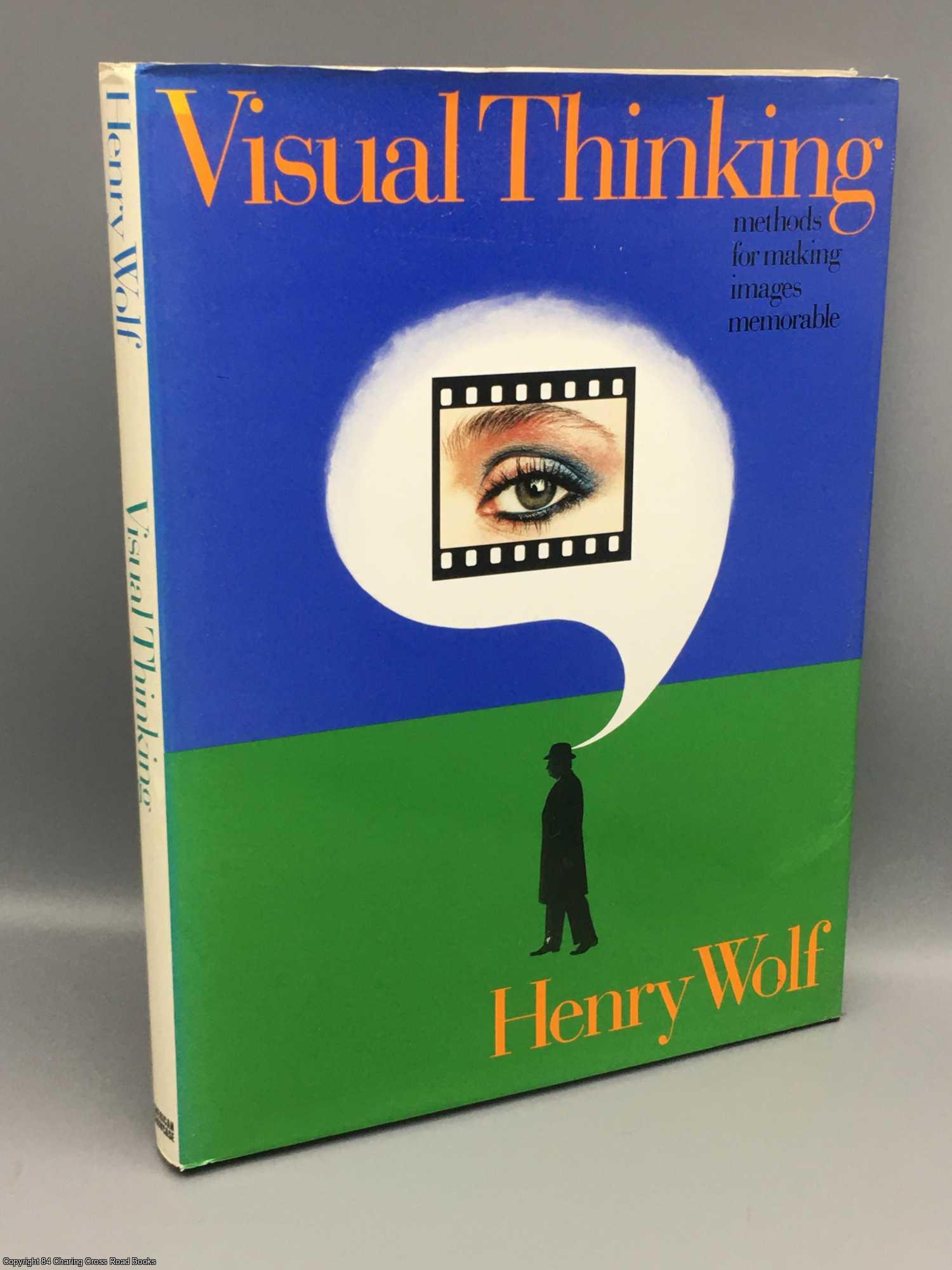 Wolf, Henry - Visual Thinking: Methods for Making Images Memorable