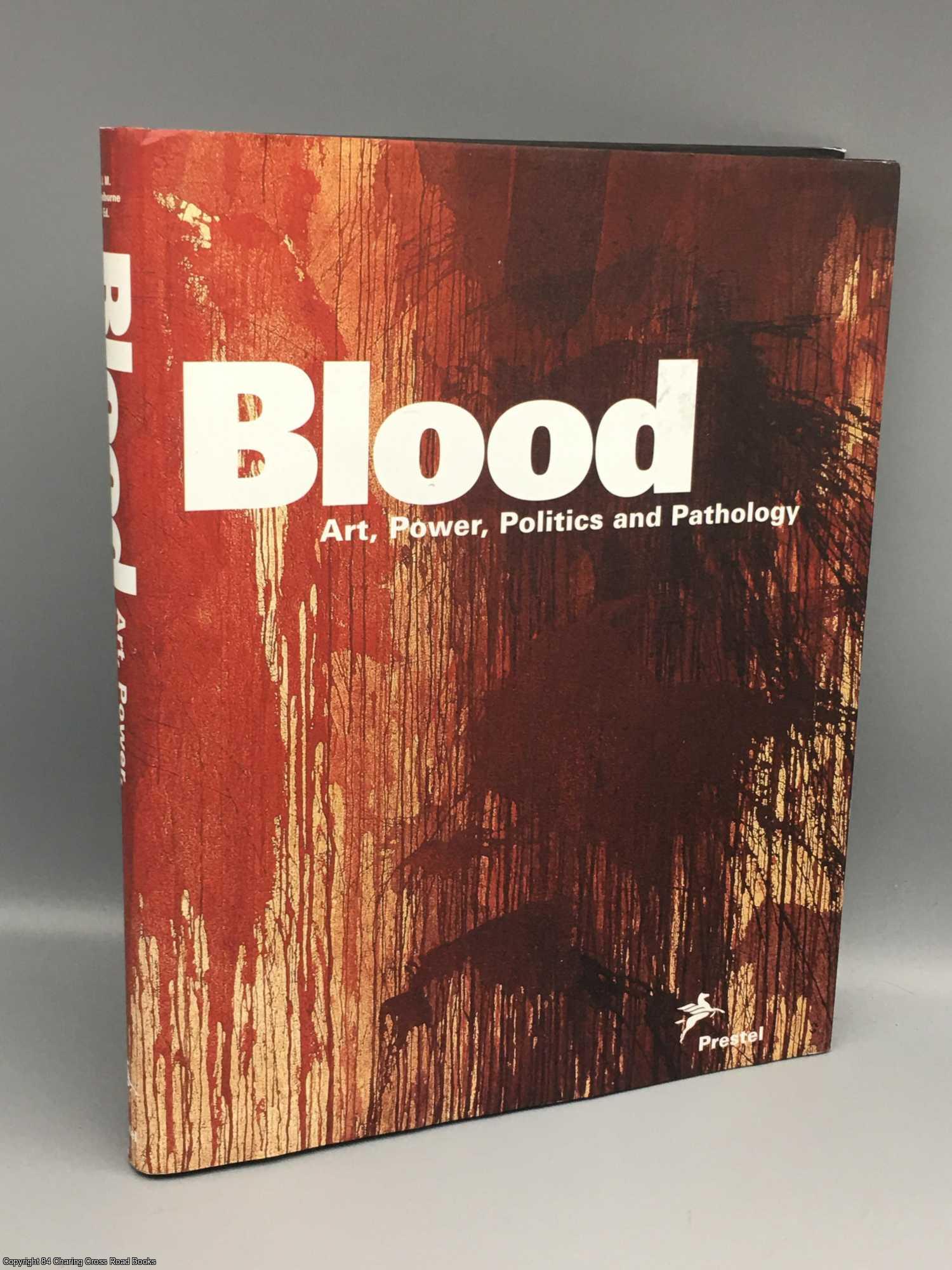 Bradburne, James M. - Blood: Art, Power, Politics and Pathology