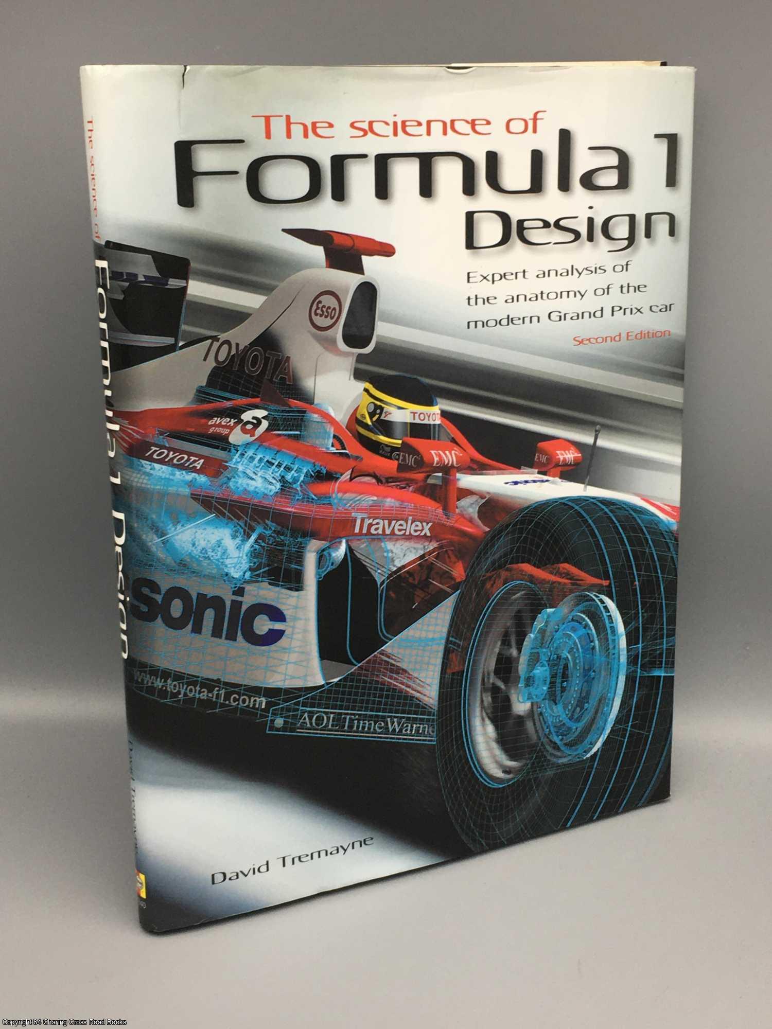 Tremayne, David - The Science of Formula 1 Design: expert analysis of the anatomy of the modern Grand Prix car
