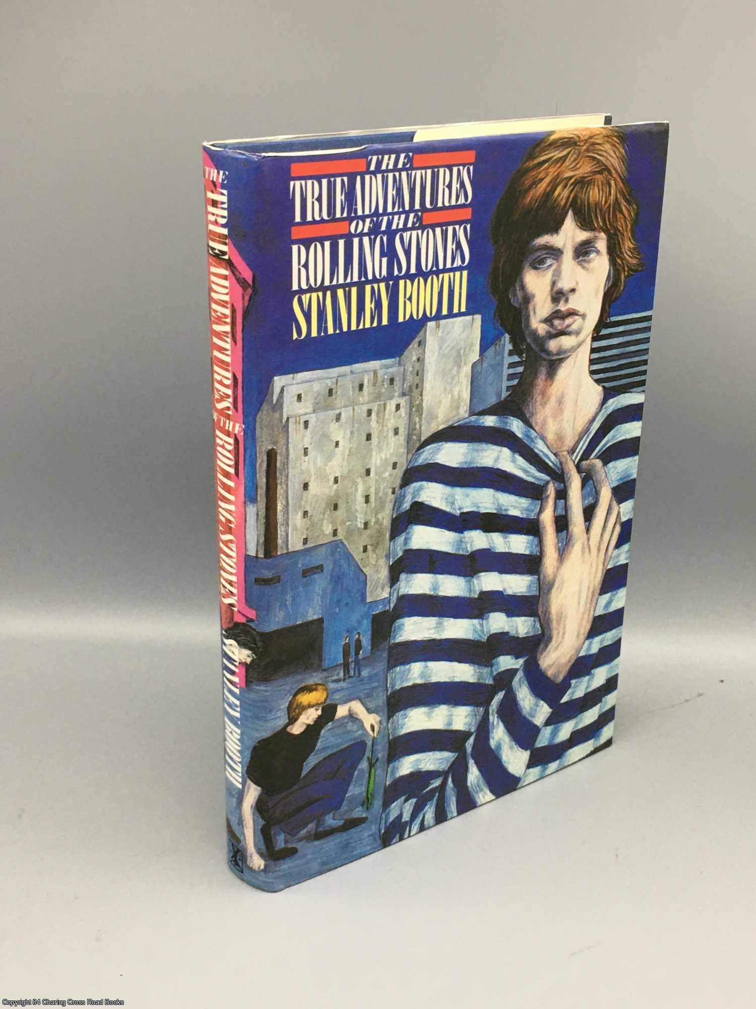 Booth, Stanley - The True Adventures of the Rolling Stones