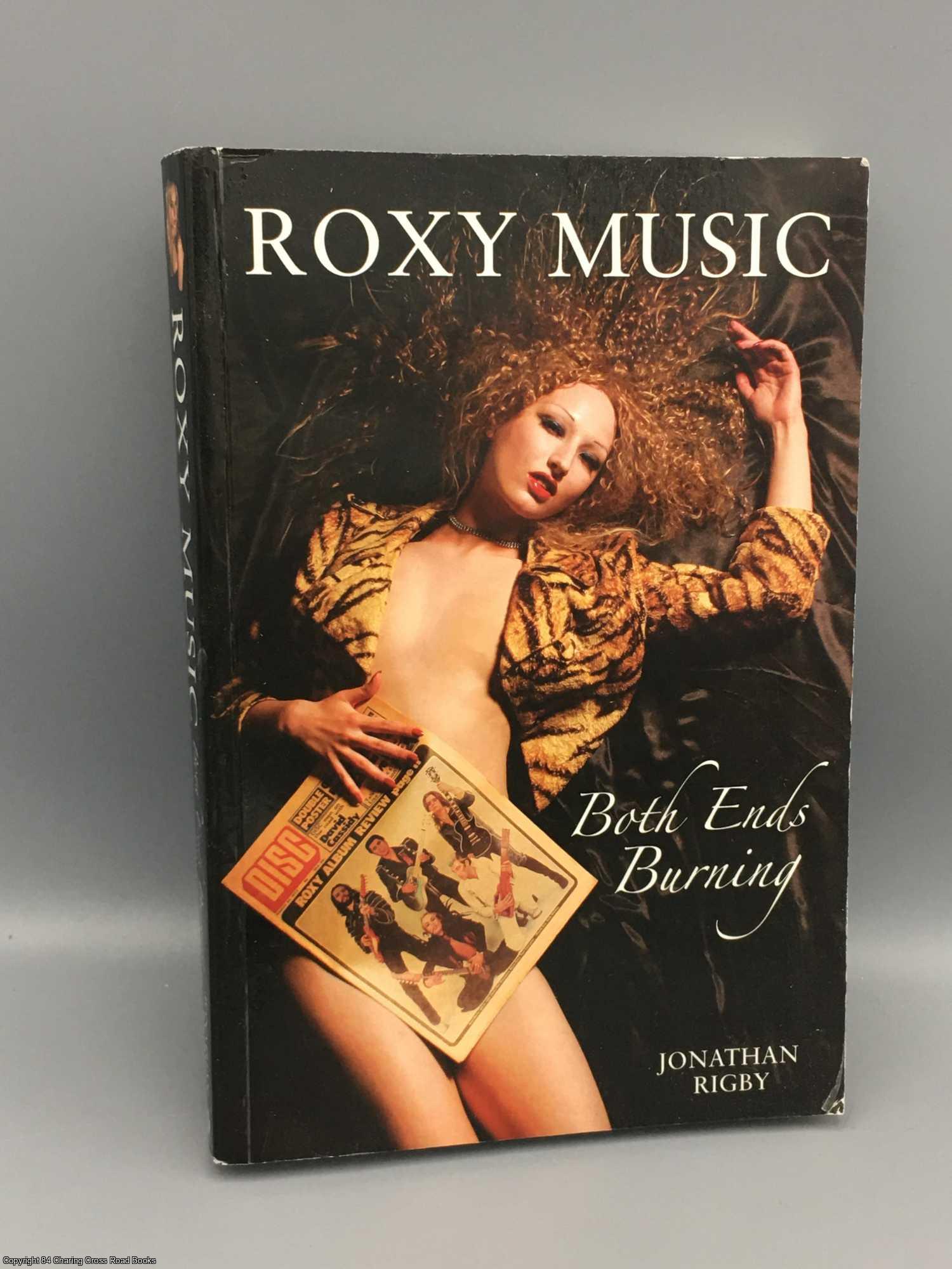 Rigby, Jonathan - Roxy Music: Both Ends Burning