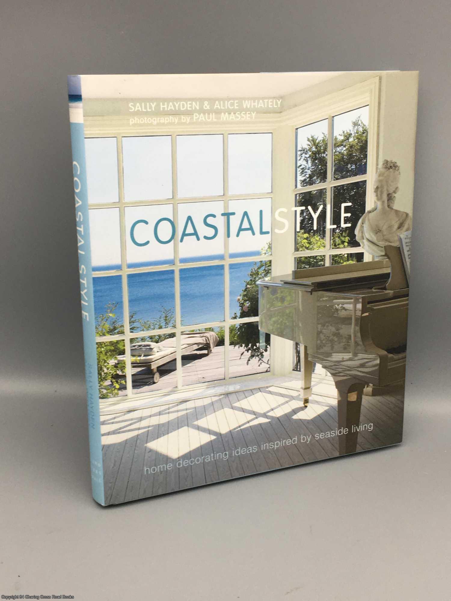 Hayden, Sally - Coastal Style: home decorating ideas inspired by seaside living