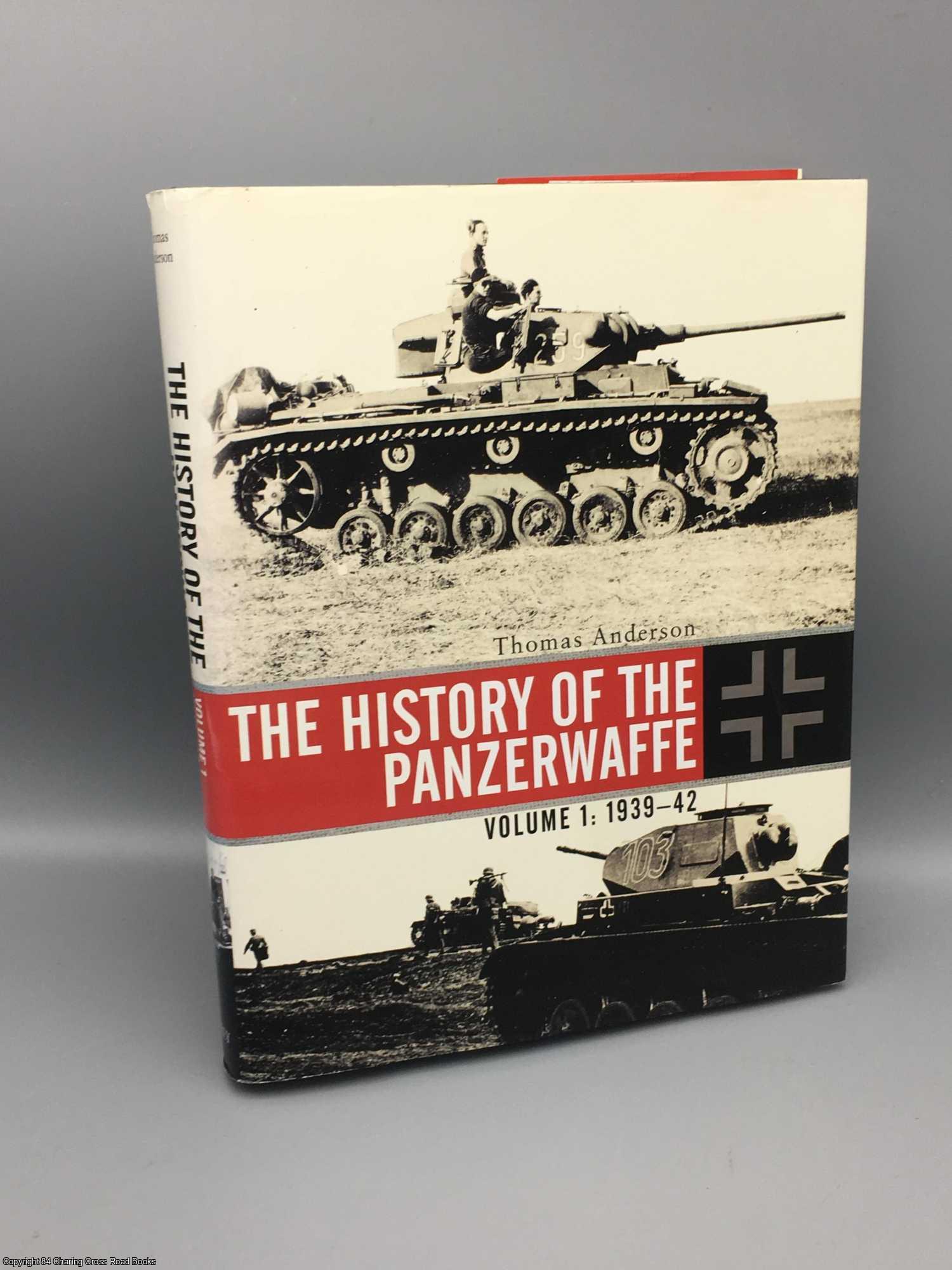 Anderson, Thomas - The History of the Panzerwaffe. Volume 1, 1939-42