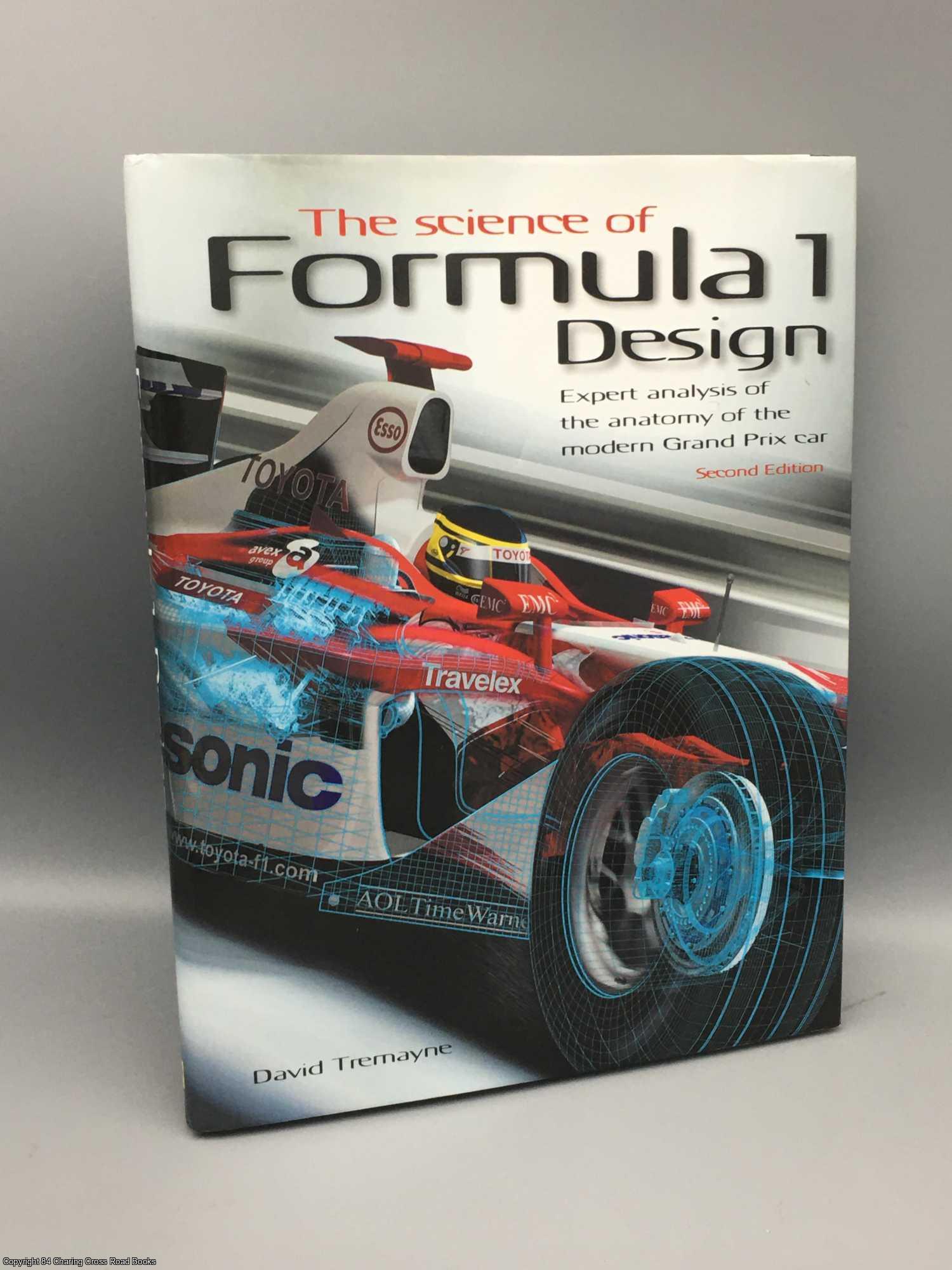 Tremayne, David - The Science of Formula 1 design: expert analysis of the anatomy of the modern Grand Prix car