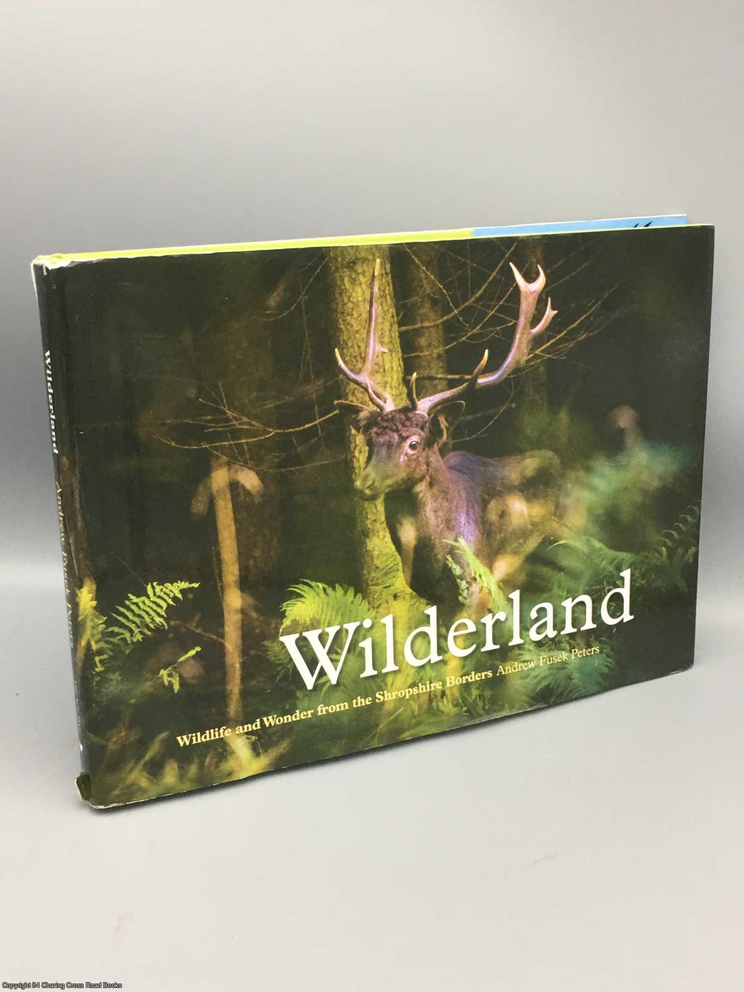 Peters, Andrew Fusek - Wilderland, Wildlife and Wonder from the Shropshire Borders
