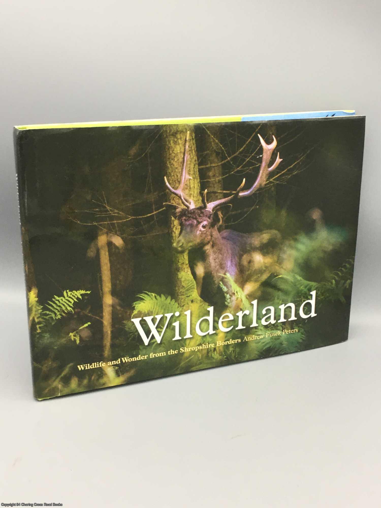 Peters, Andrew Fusek - Wilderland, wildlife and wonder from the Shropshire borders