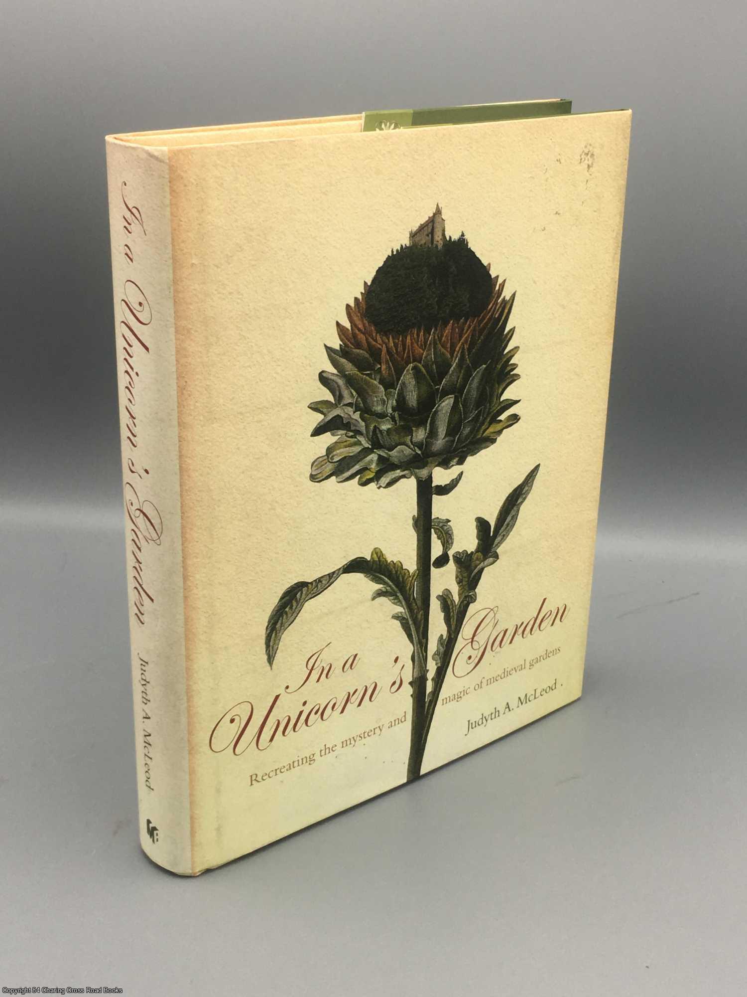 McLeod, Judyth A. - In a Unicorn's Garden: Recreating the Mystery and Magic of Medieval Gardens