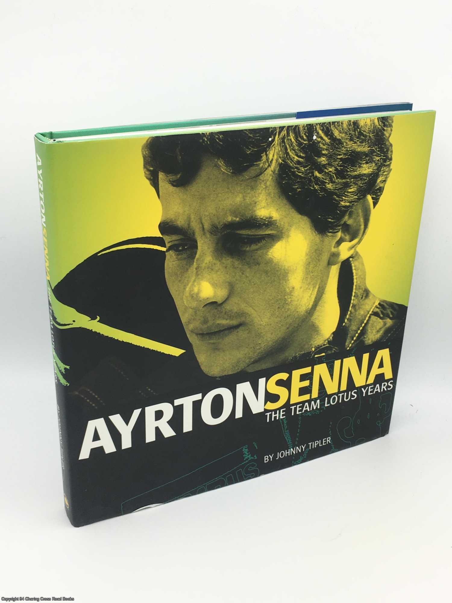 Tipler, Johnny - Ayrton Senna - The Team Lotus Years