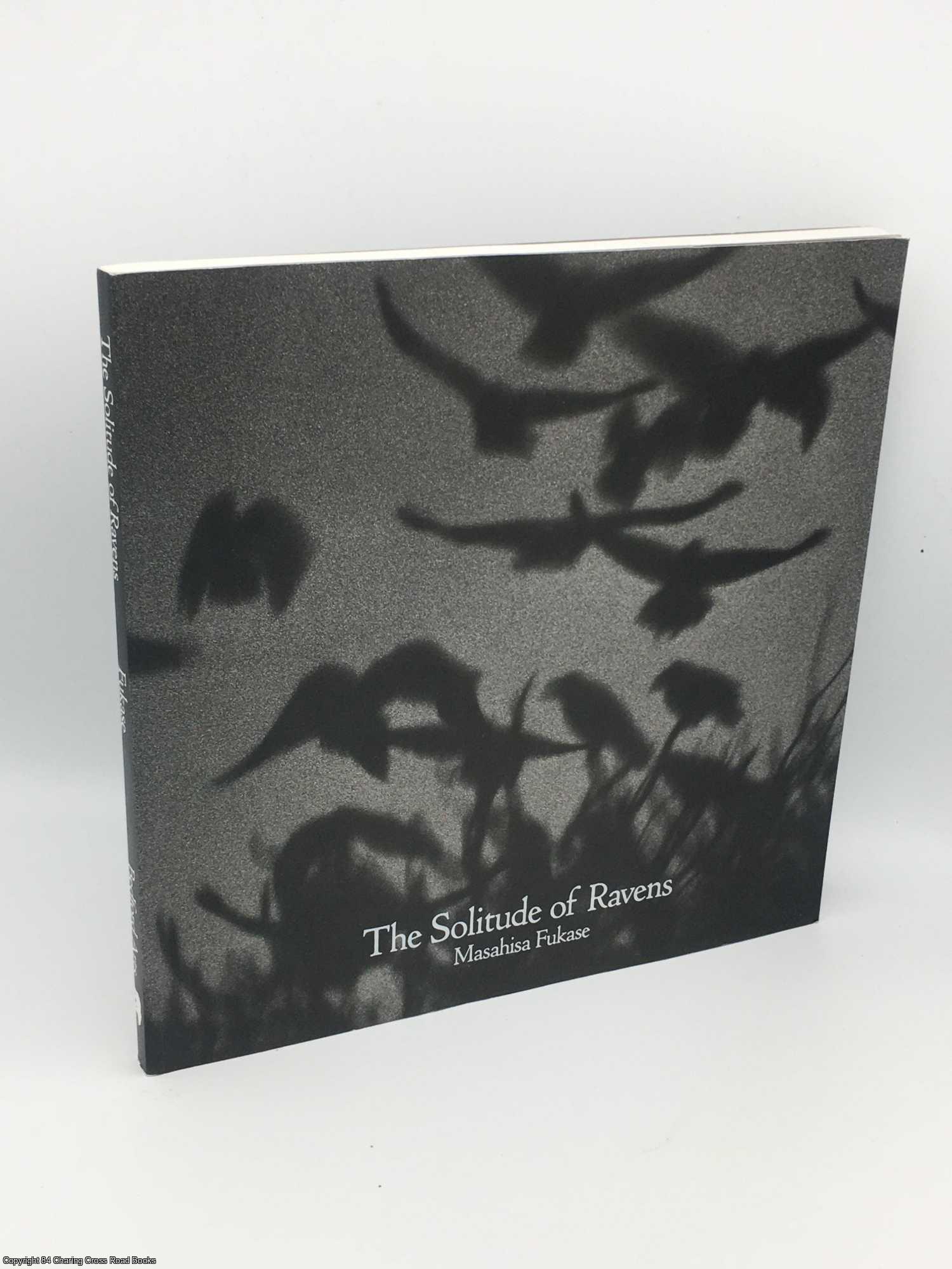 Fukase, Masahisa; Travis; Hasegawa - The Solitude of Ravens