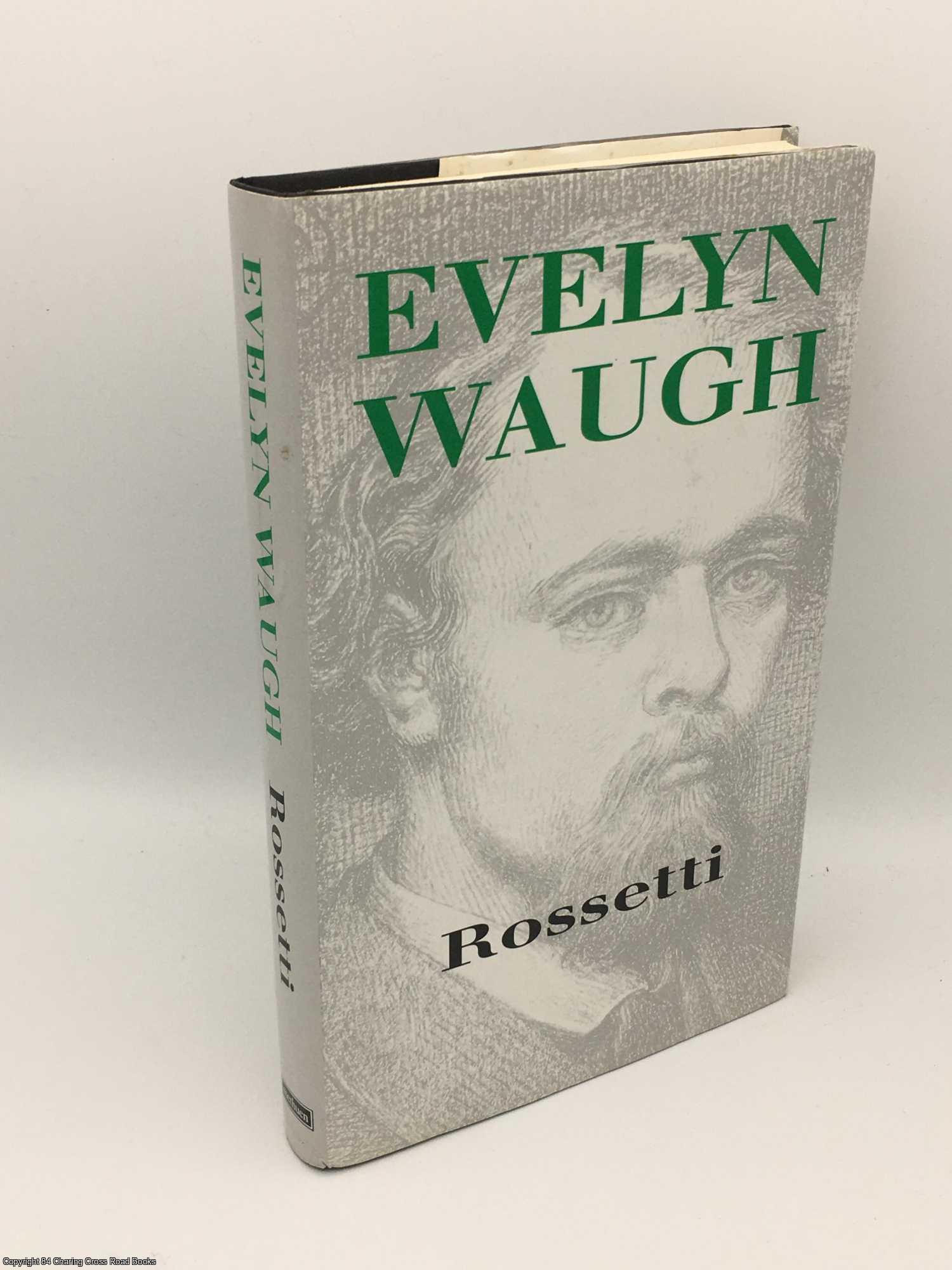 Waugh, Evelyn - Rossetti: His Life and Works