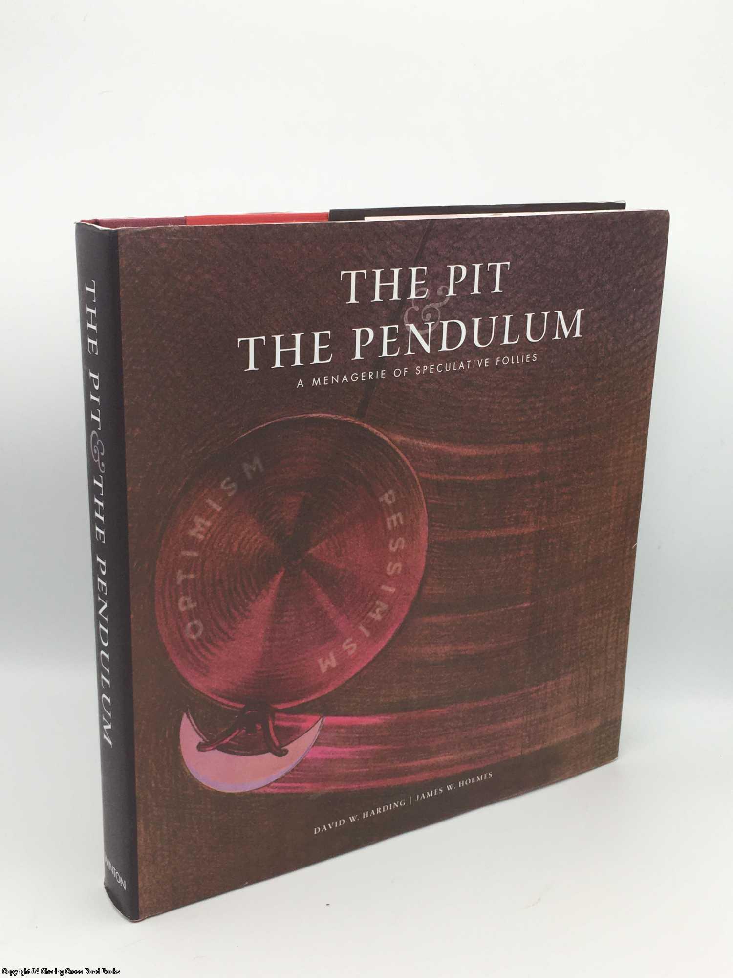 Harding, David Winton - The Pit & the Pendulum: A Menagerie of Speculative Follies