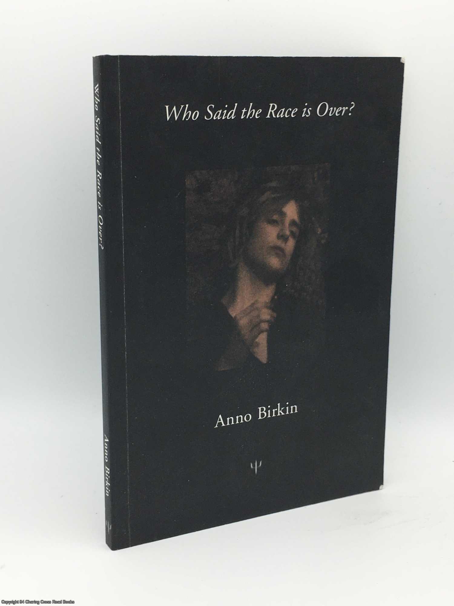 Birkin, Anno; Robinson, Bruce - Who Said the Race is Over? [Limited Edition]