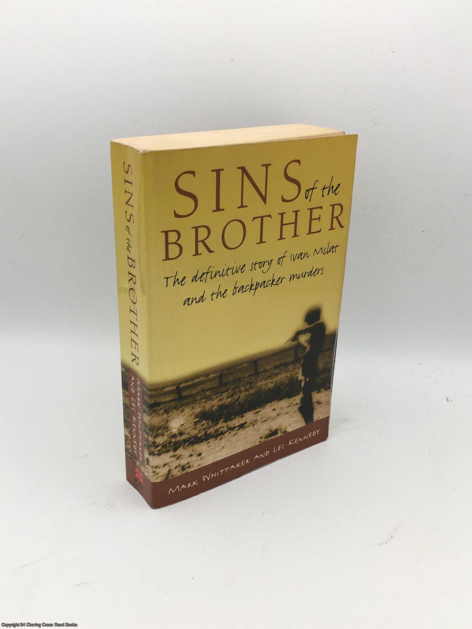 Whittaker, Mark - Sins of the Brother: The Definitive Story of Ivan Milat and the Backpacker Murders