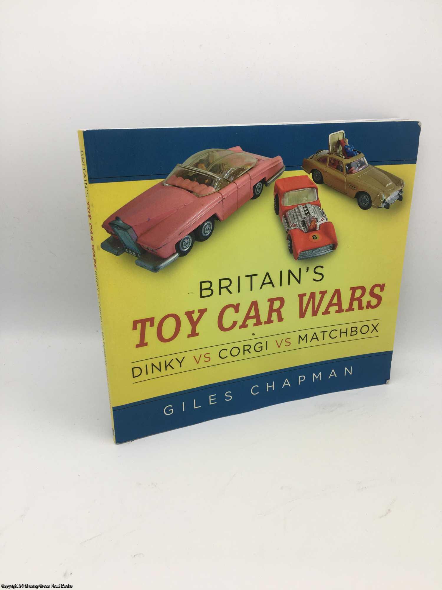 Chapman, Giles - Britain's Toy Car Wars: Dinky vs Corgi vs Matchbox