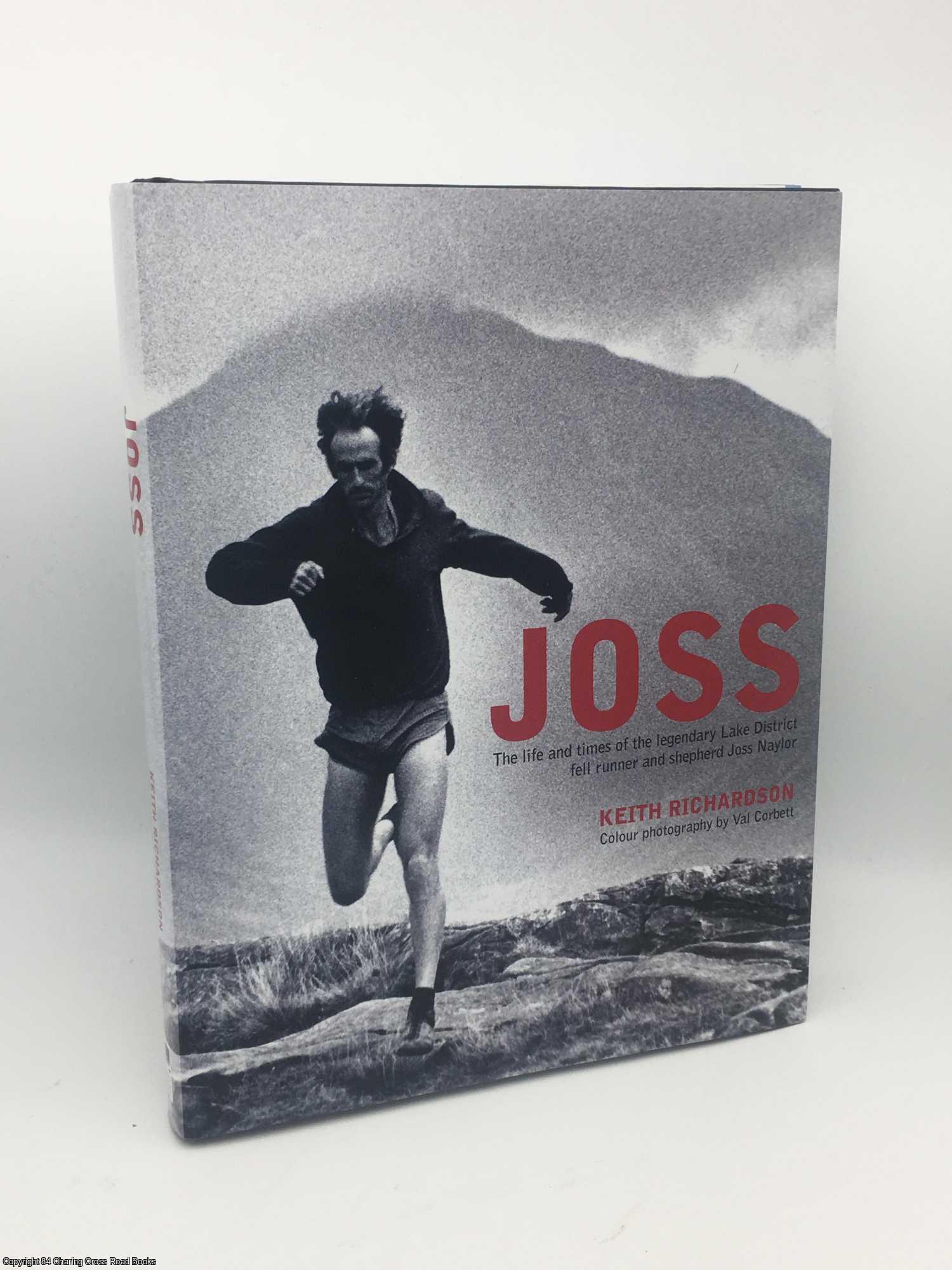 Richardson, Keith (Signed) - Joss: The Life and Times of the Legendary Lake District Fell Runner and Shepherd Joss Naylor