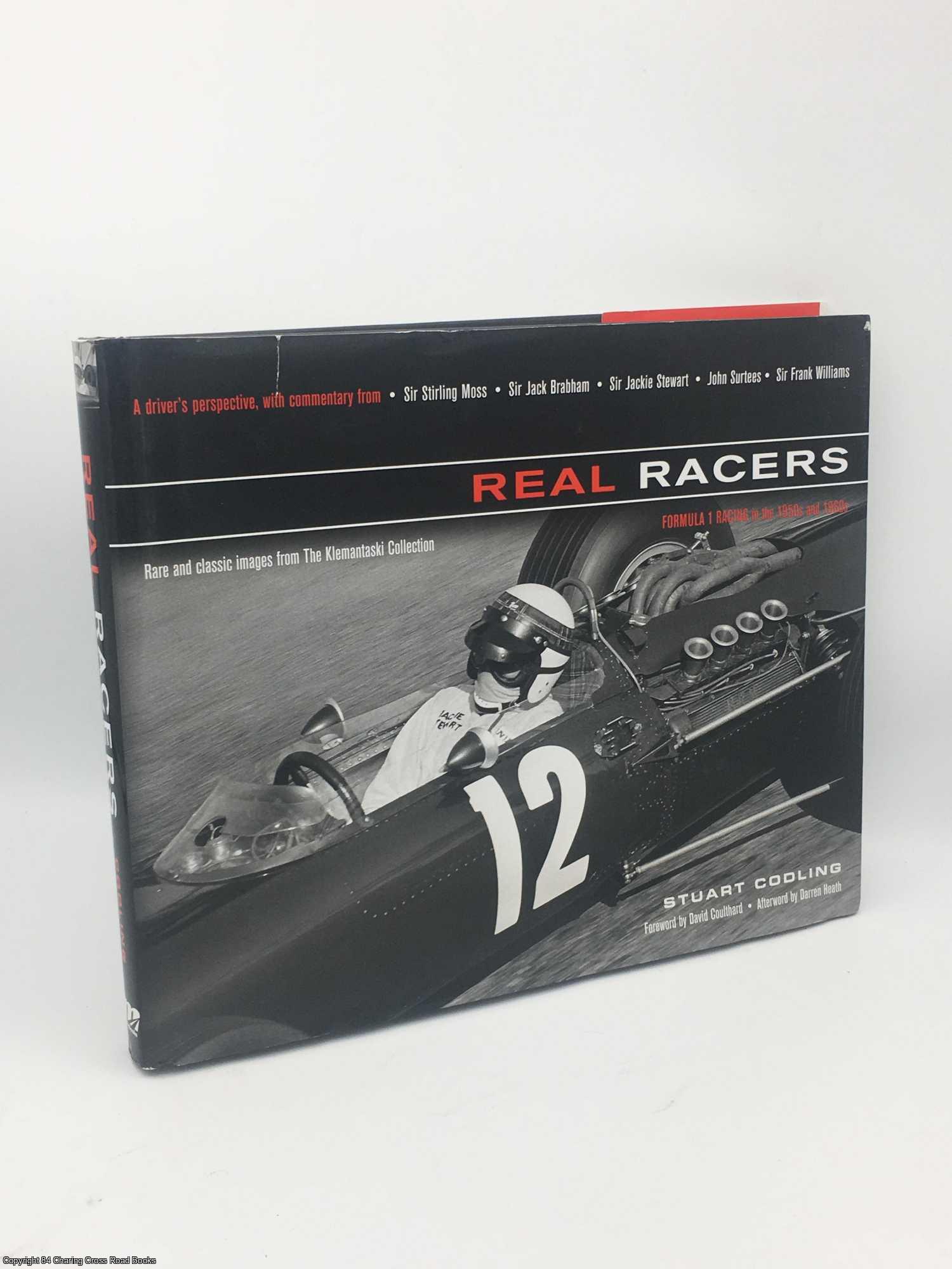 Codling, Stuart - Real Racers: Formula 1 in the 1950s and 1960s: a Driver's Perspective. Rare and Classic Images from the Klemantaski Collection