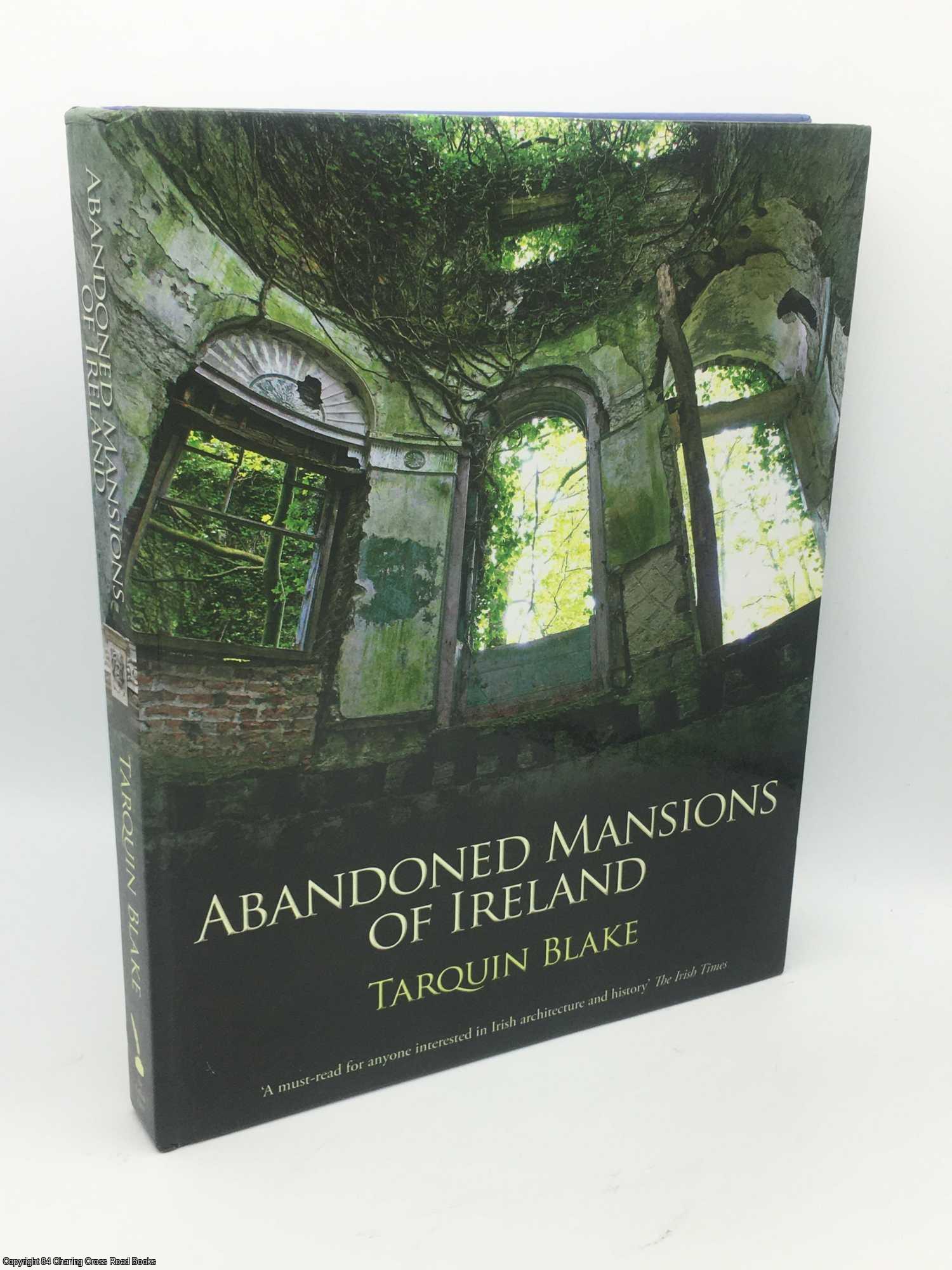 Blake, Tarquin - Abandoned Mansions of Ireland