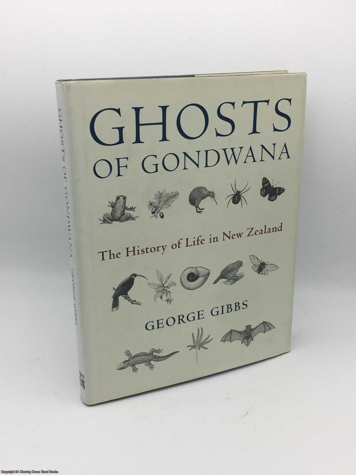Gibbs, George - Ghosts of Gondwana: The History of Life in New Zealand