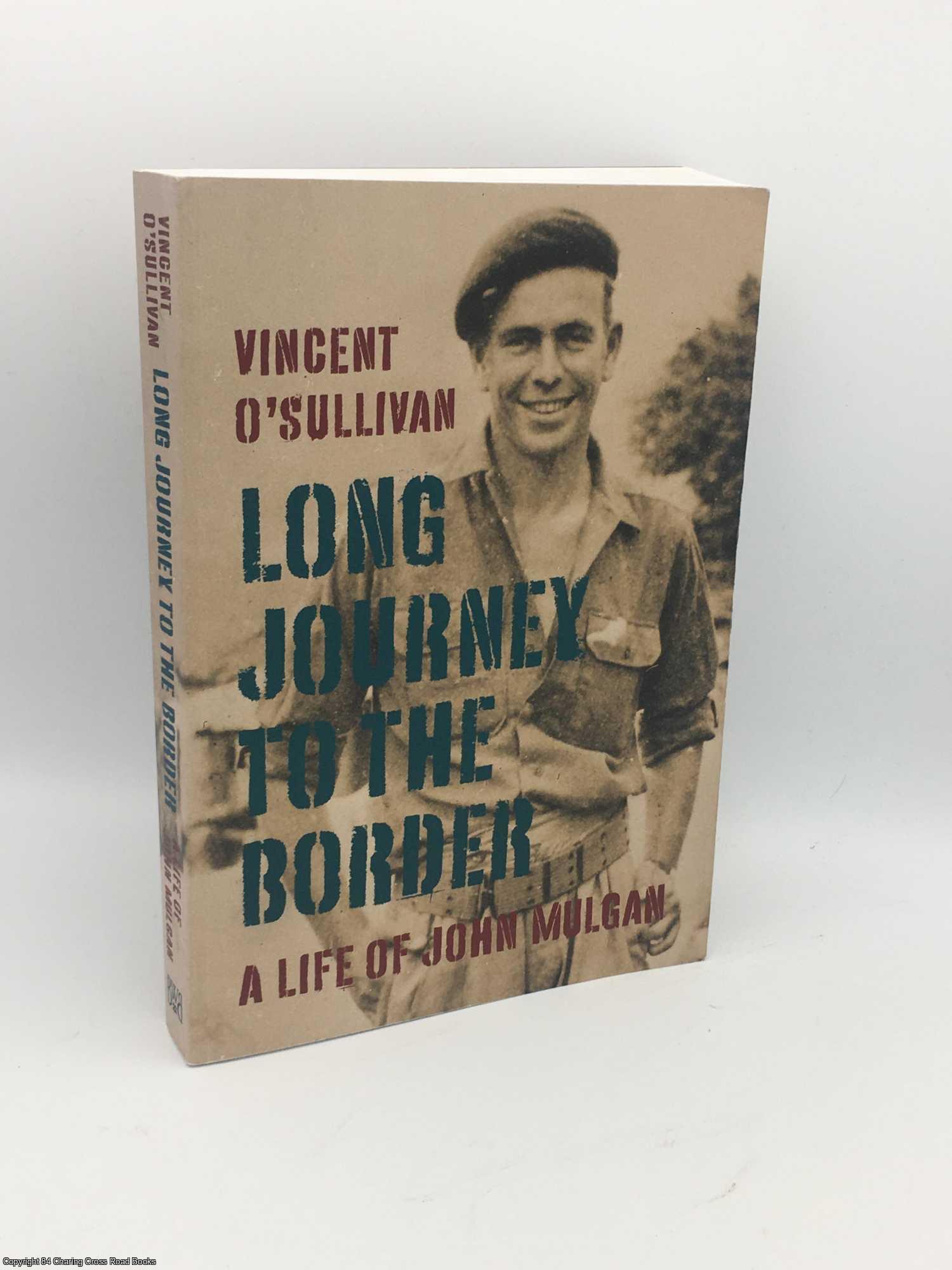 O'Sullivan, Vincent - Long Journey to the Border: A Life of John Mulgan